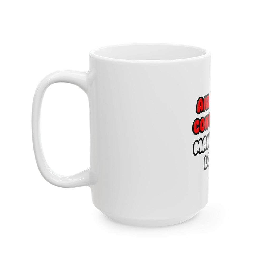 Air Traffic Controllers Make Great Lovers - Ceramic Mug, (11oz, 15oz)