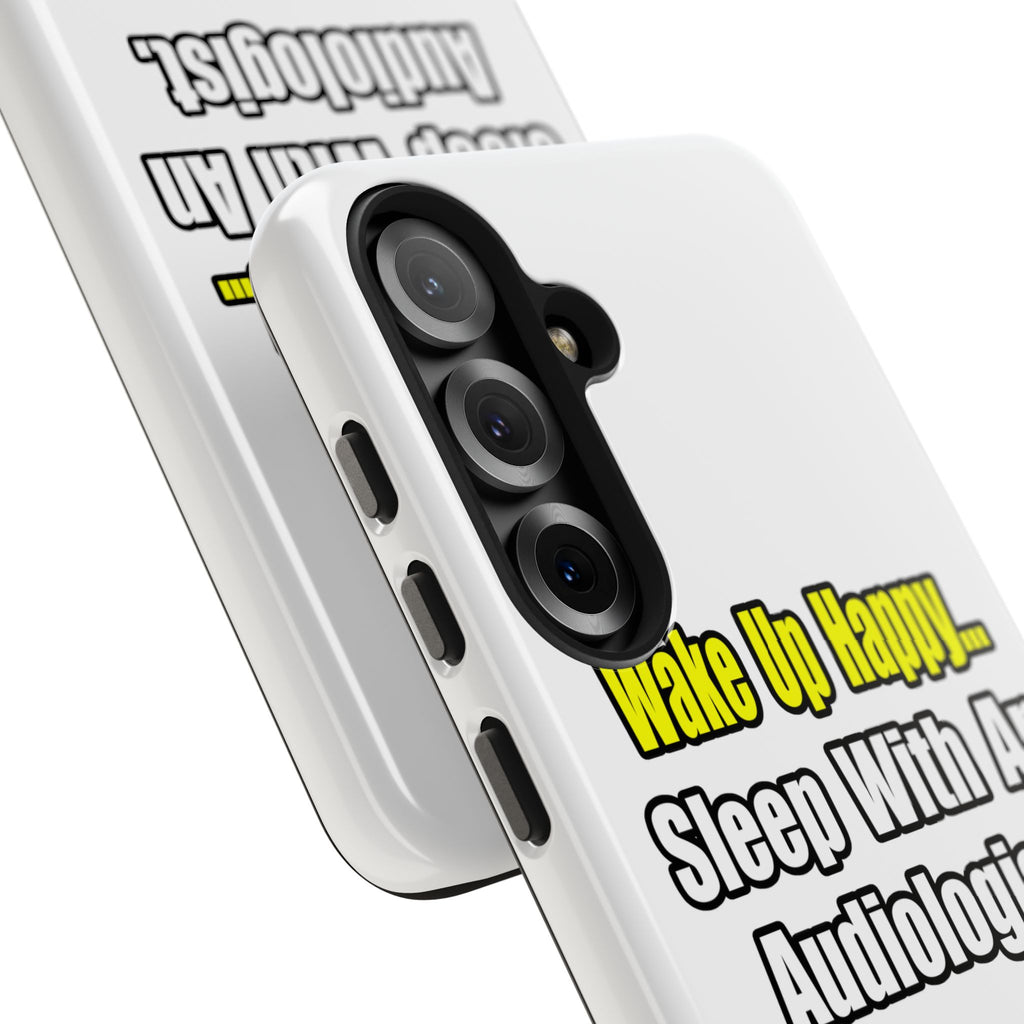 Wake Up Happy...Sleep With An Audiologist - Tough Phone Cases