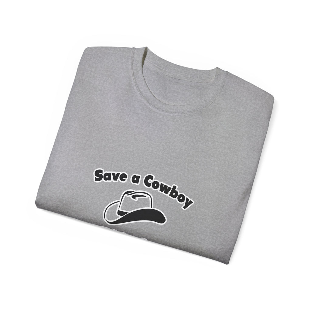 Save a Cowboy .. Ride an Engineer - Unisex Ultra Cotton Tee