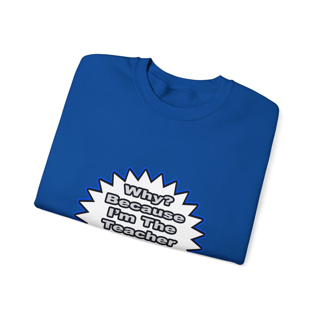 Teacher...Because I Said So - Unisex Heavy Blend™ Crewneck Sweatshirt
