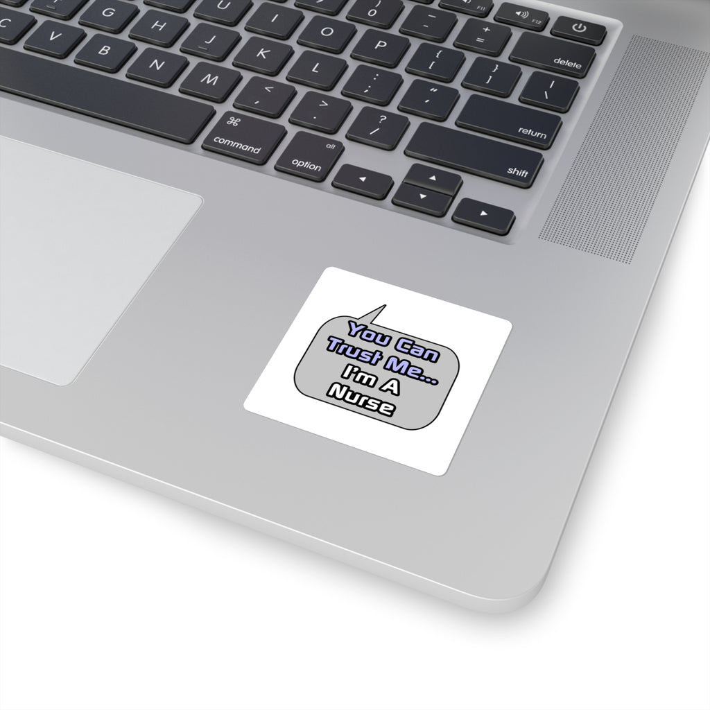 Trust Me .. I'm a Nurse - Square Stickers