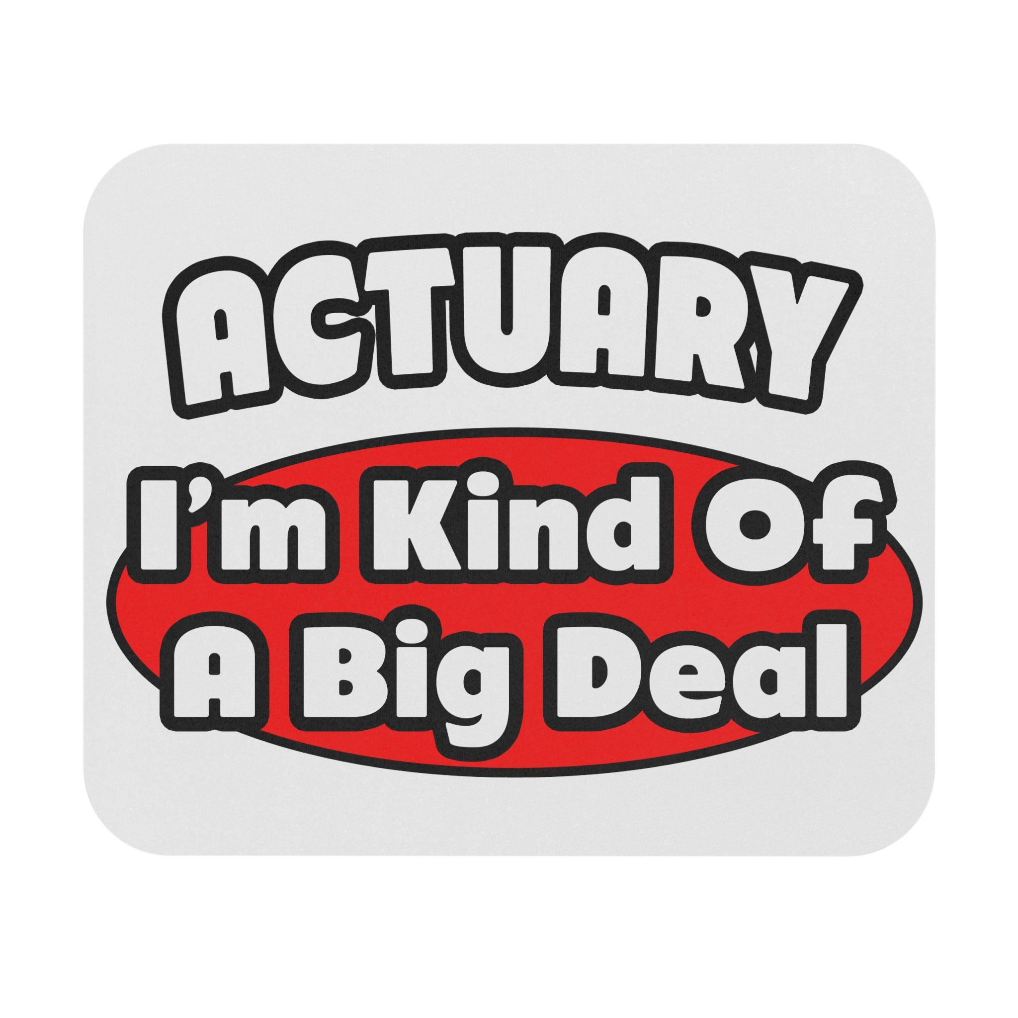 Actuary...Big Deal (2) - Mouse Pad (Rectangle)