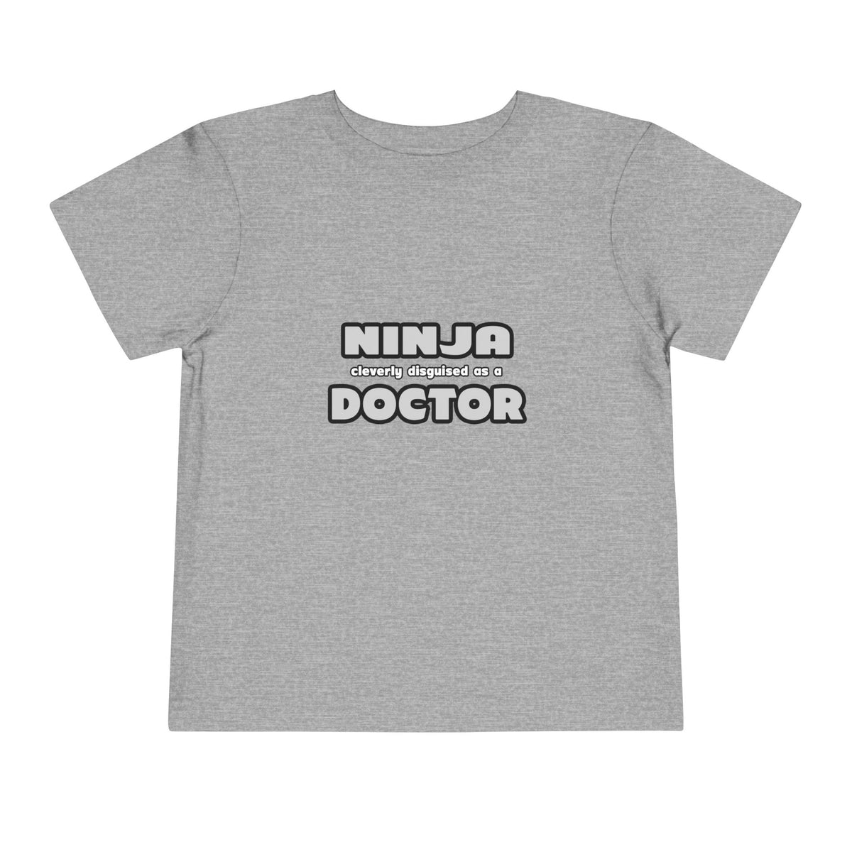 Ninja Cleverly Disguised As A Doctor - Toddler Short Sleeve Tee