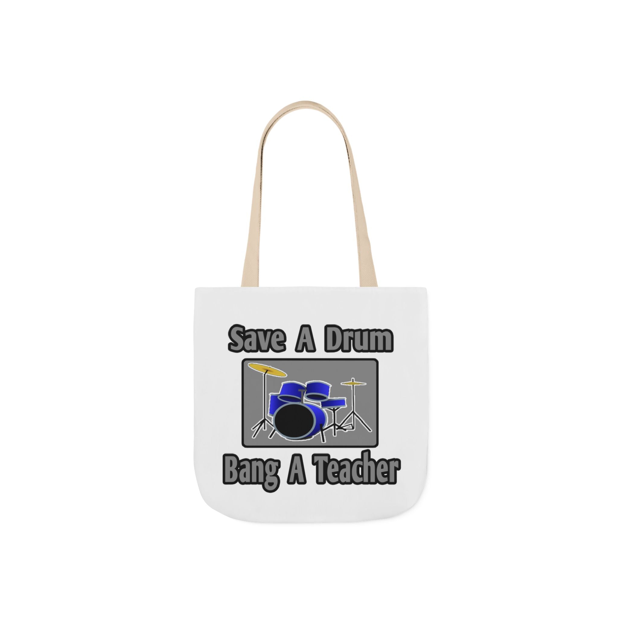 Save a Drum...Bang a Teacher - Canvas Tote Bag, 5-Color Straps