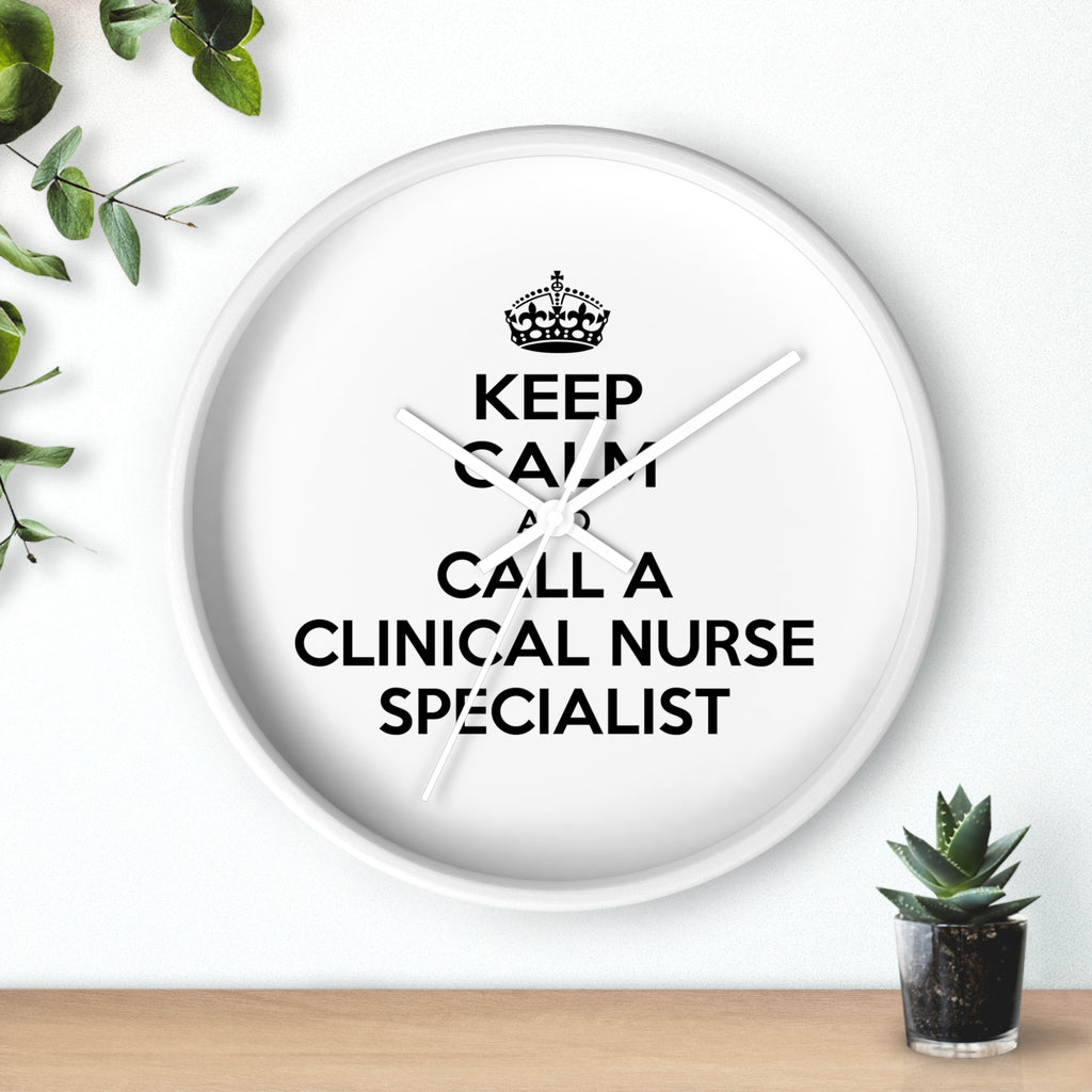 Keep Calm and Call a Clinical Nurse Specialist - Wall Clock