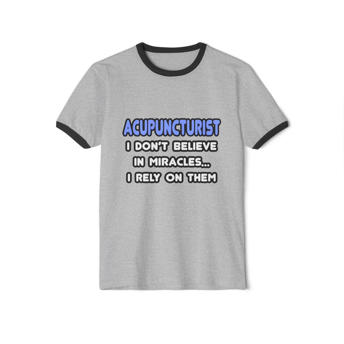 Miracles and Acupuncturists - Unisex Cotton Ringer T-Shirt