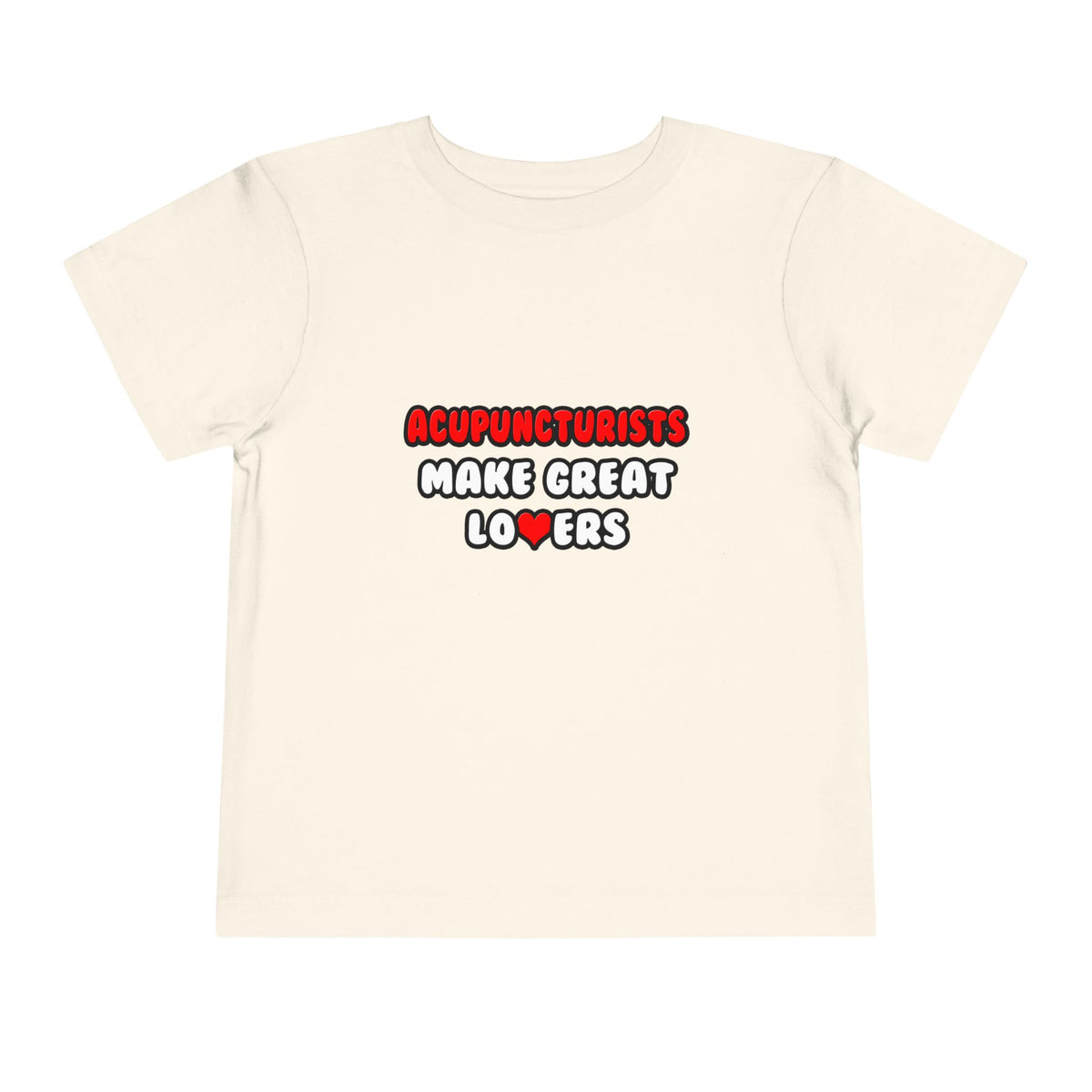 Acupuncturists Make Great Lovers - Toddler Short Sleeve Tee