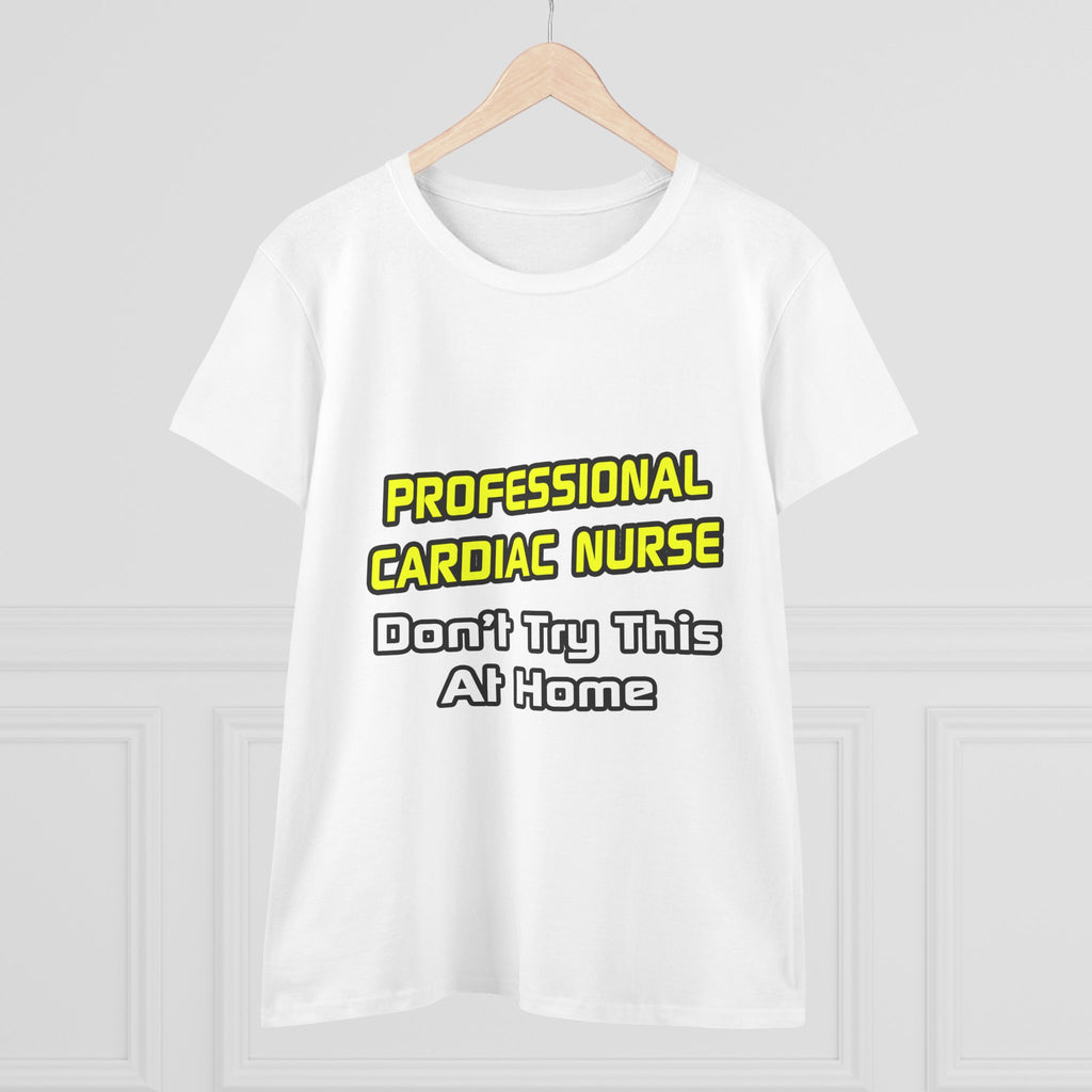 Professional Cardiac Nurse .. Joke - Women's Midweight Cotton Tee