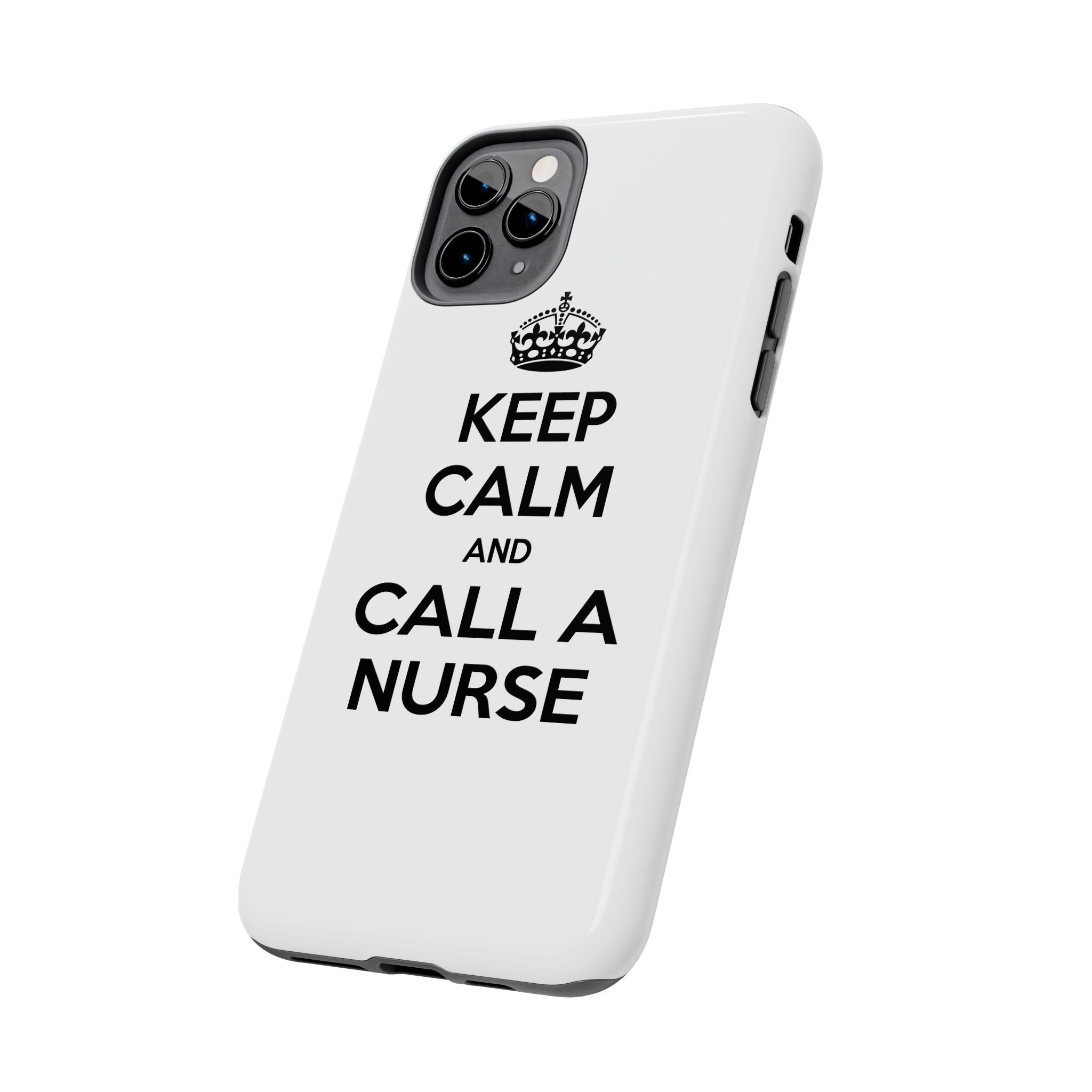 Keep Calm and Call a Nurse - Tough Phone Cases
