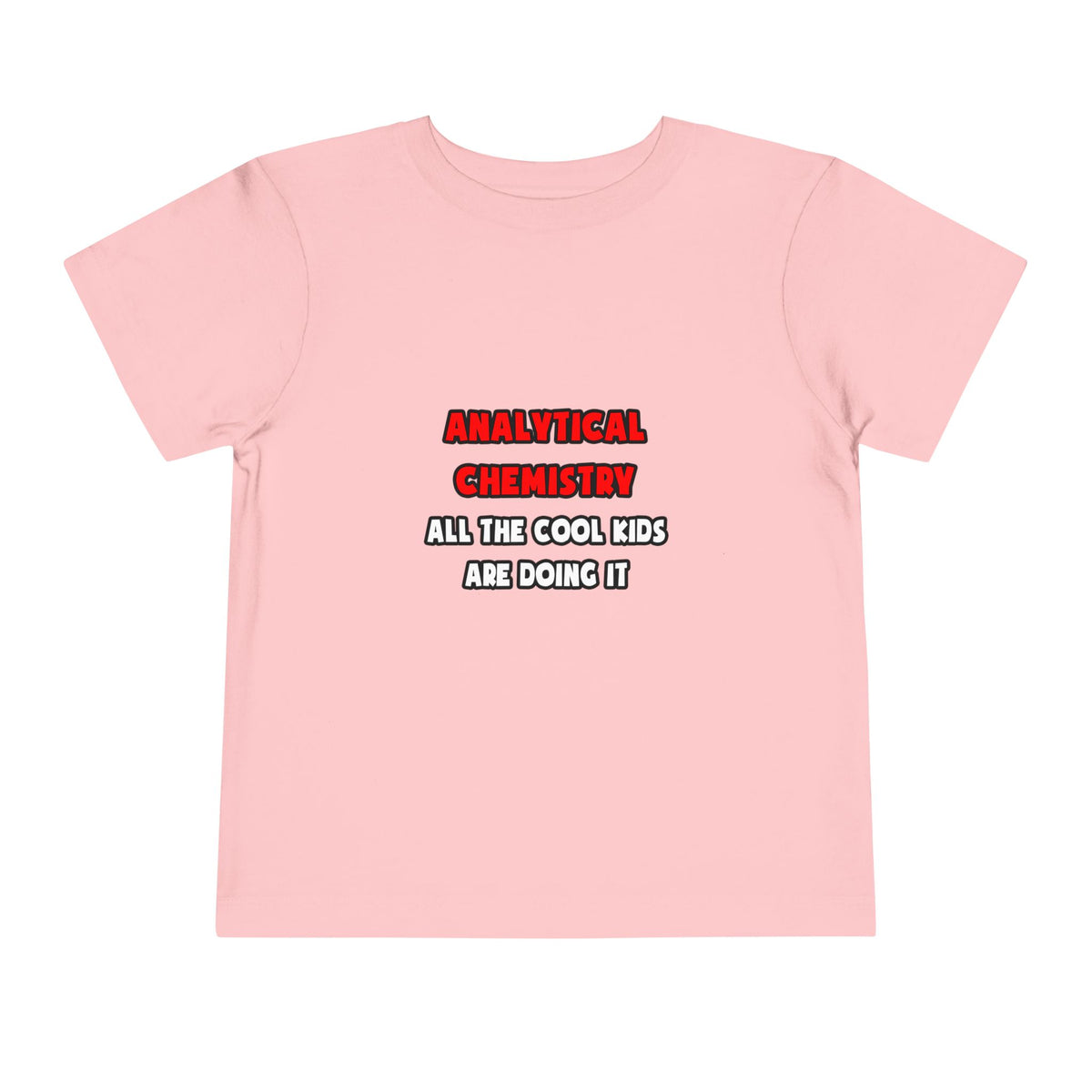 Funny Analytical Chemist Shirts - Toddler Short Sleeve Tee