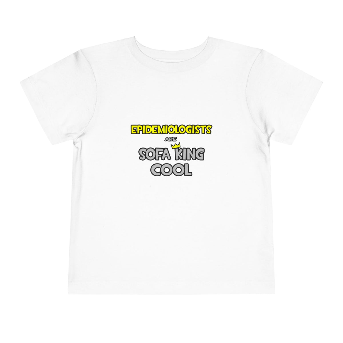 Epidemiologists Are Sofa King Cool - Toddler Short Sleeve Tee