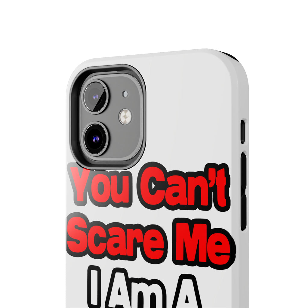 You Can't Scare Me...Teacher - Tough Phone Cases
