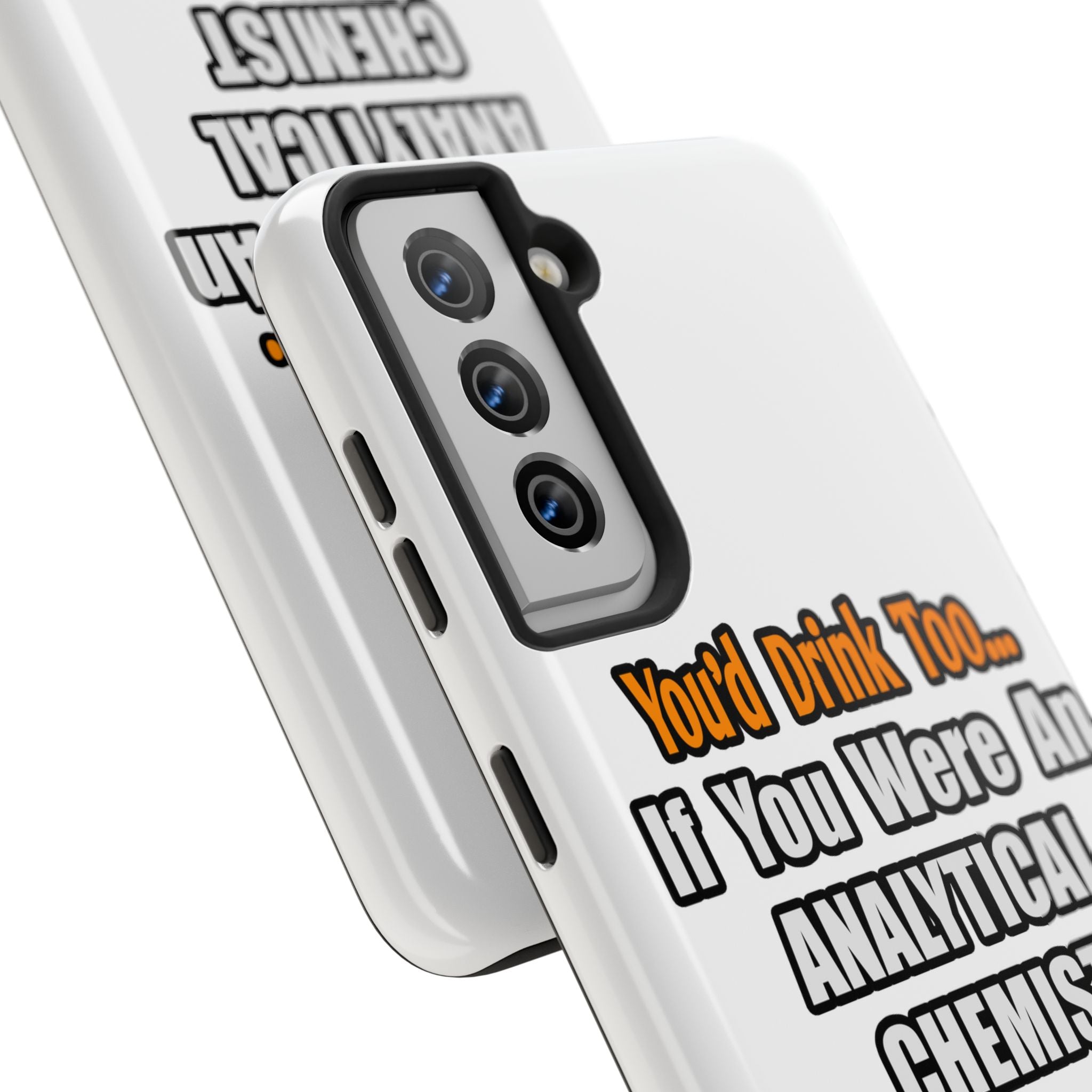 You'd Drink Too...Analytical Chemist - Tough Phone Cases