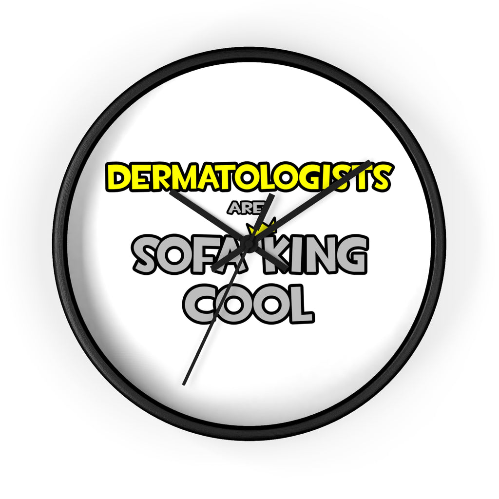 Dermatologists Are Sofa King Cool - Wall Clock