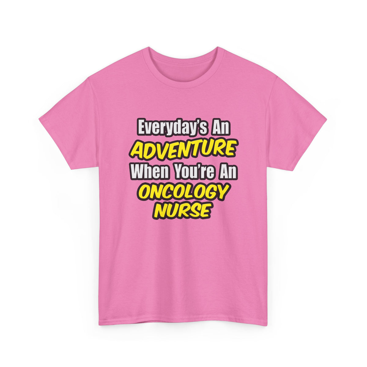 Everyday's An Adventure...Oncology Nurse - Unisex Heavy Cotton Tee