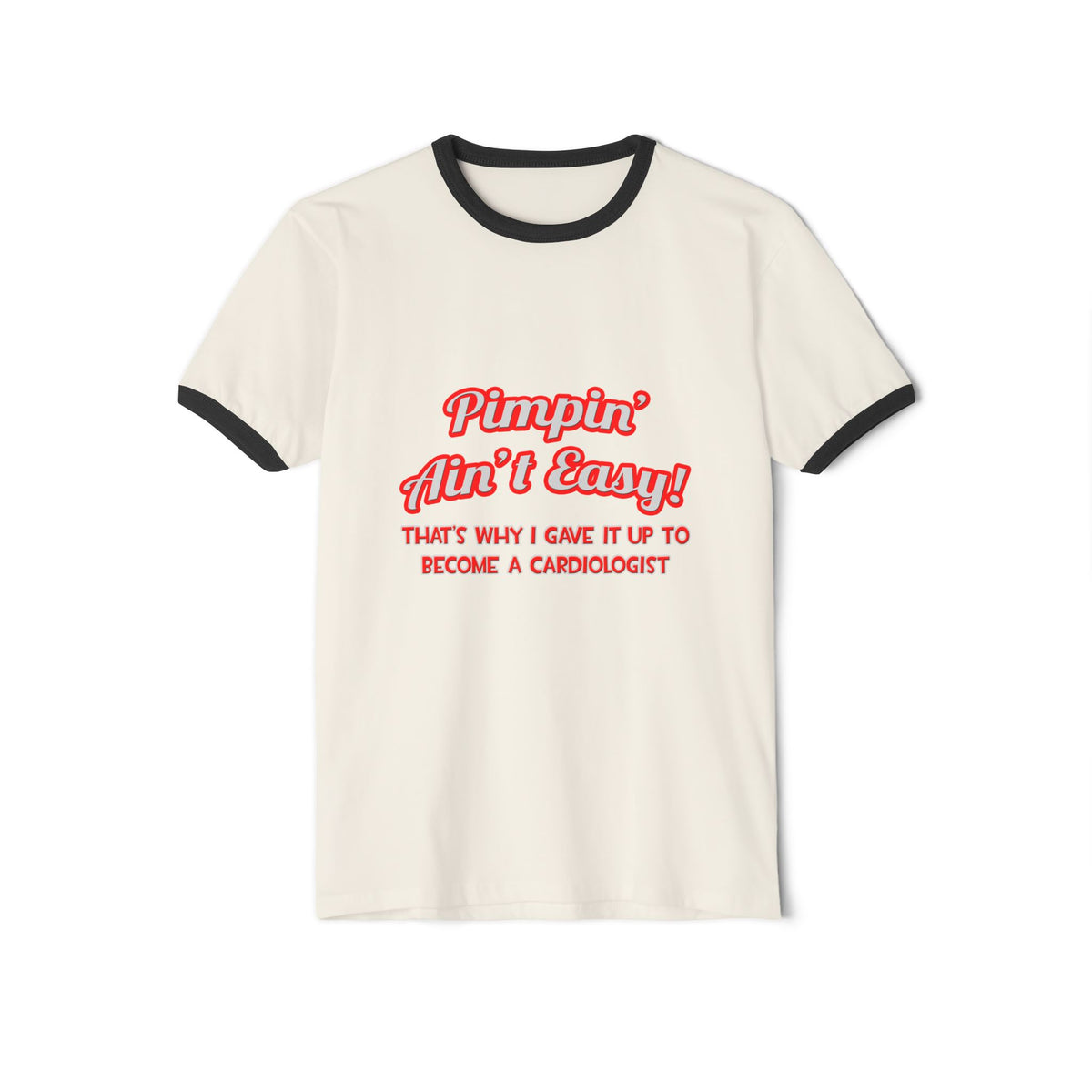 Pimpin' Ain't Easy .. Cardiologist - Unisex Cotton Ringer T-Shirt