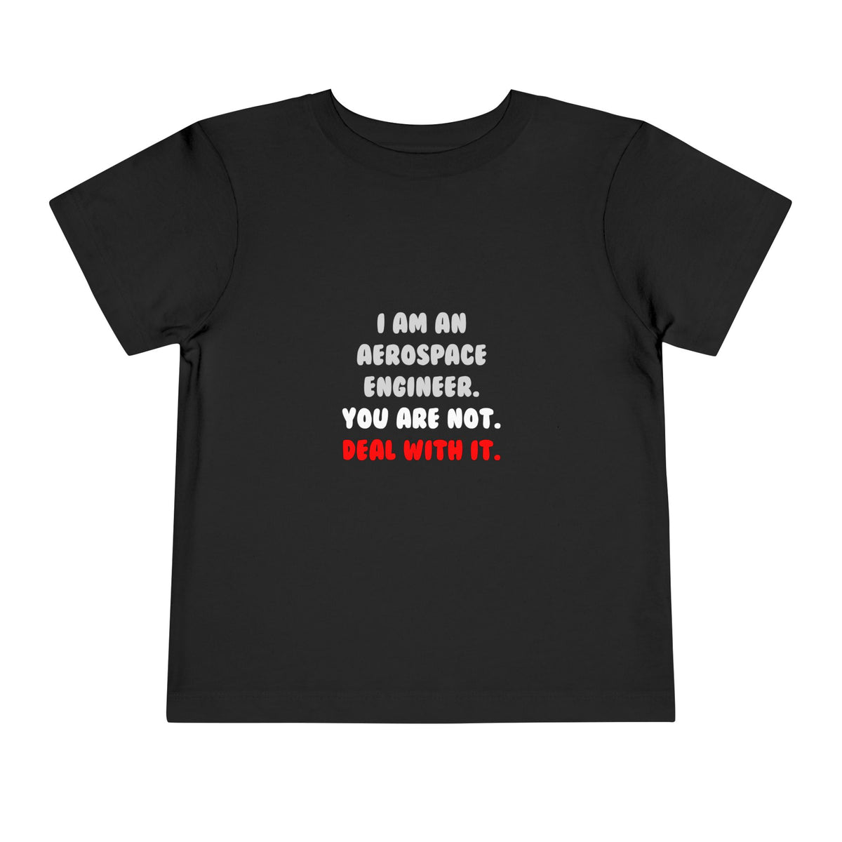 Deal With It ... Funny Aerospace Engineer - Toddler Short Sleeve Tee