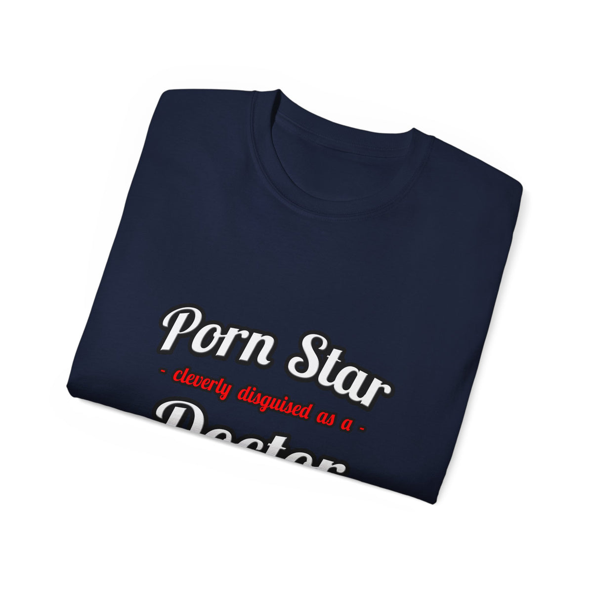 Porn Star...Doctor - Unisex Ultra Cotton Tee