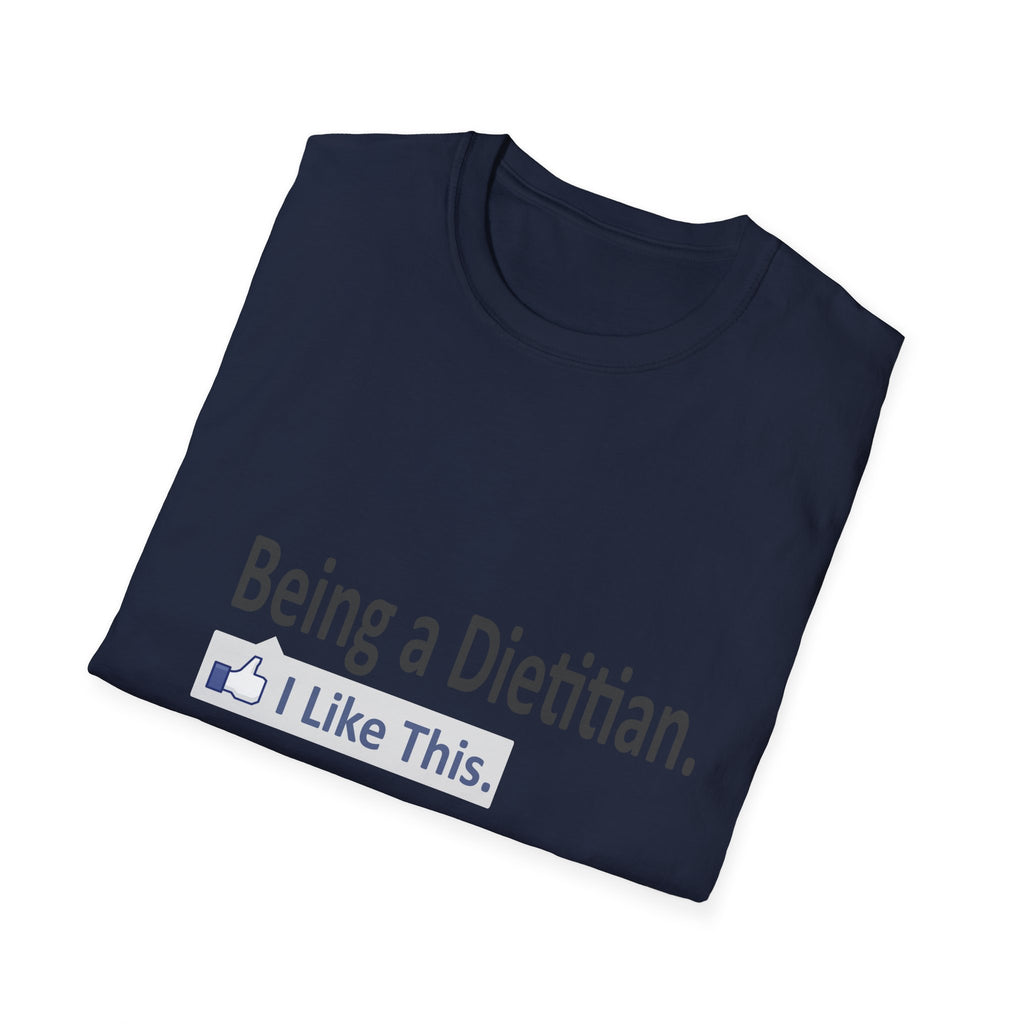 Being a Dietitian...I Like This - Unisex Softstyle T-Shirt