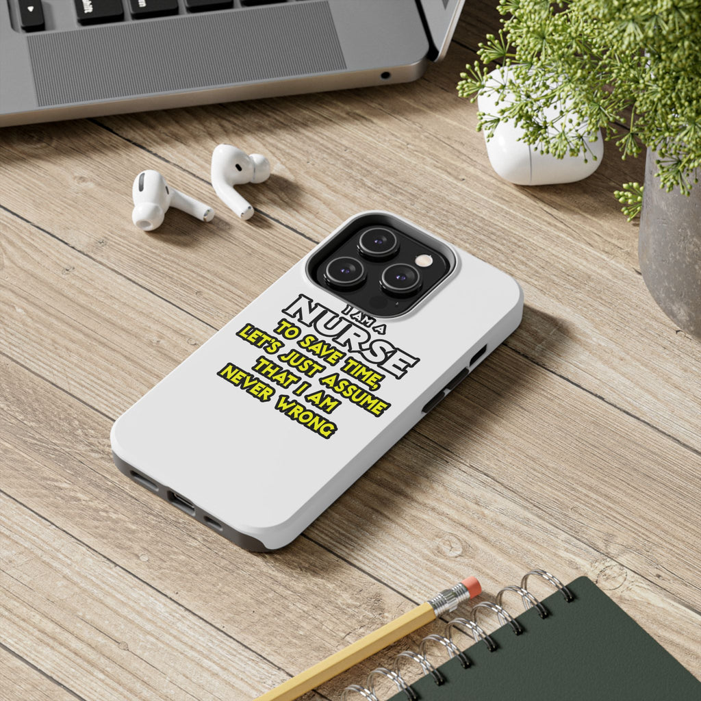 Nurse...Assume I Am Never Wrong - Tough Phone Cases