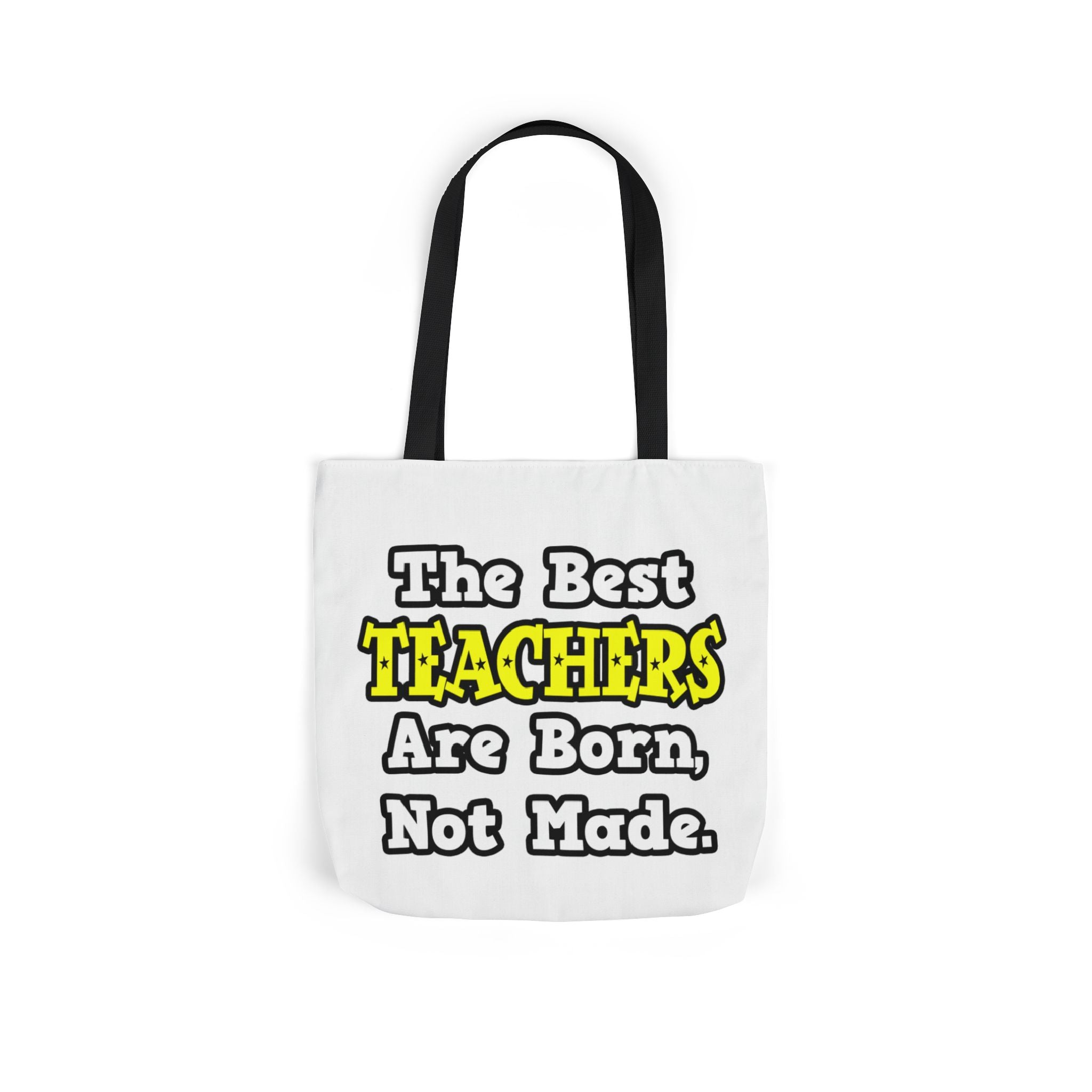 The Best Teachers Are Born, Not Made - Canvas Tote Bag, 5-Color Straps