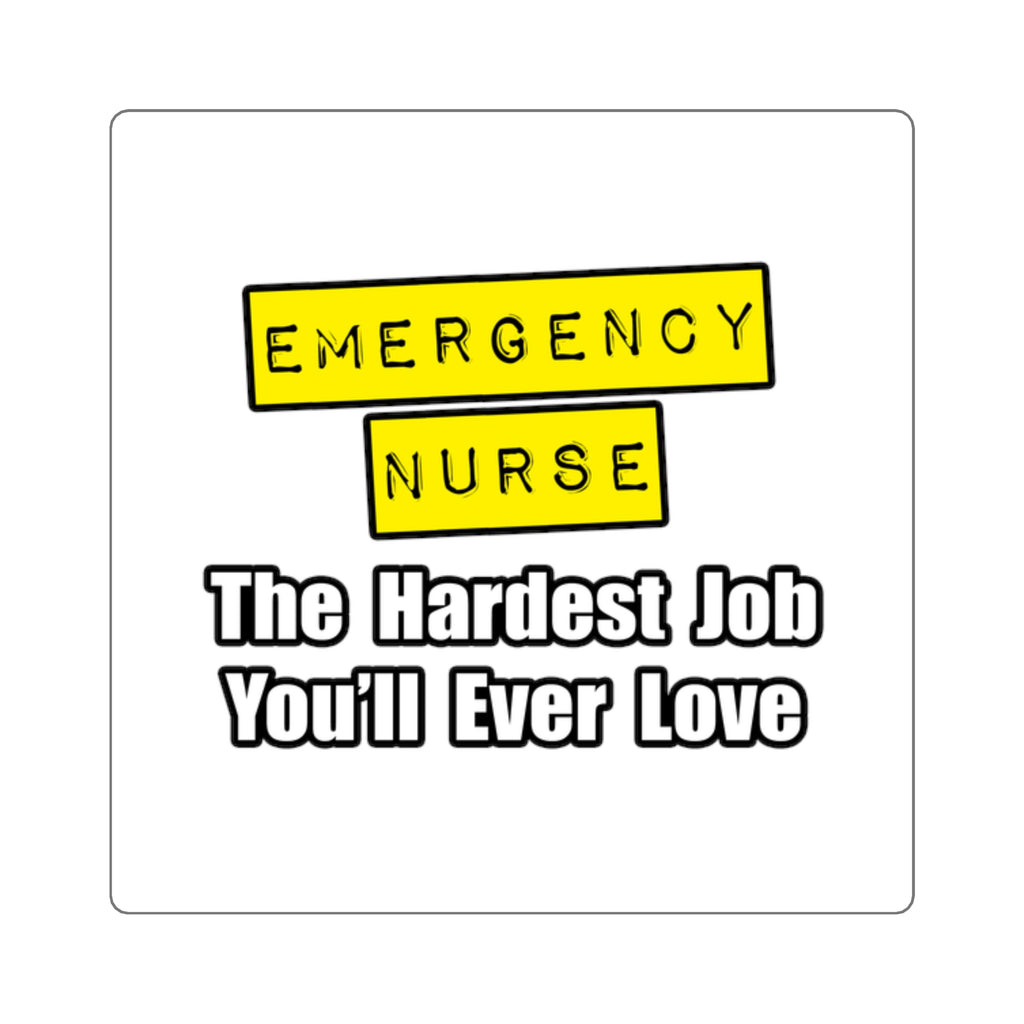 Emergency Nurse...Hardest Job You'll Ever Love - Square Stickers