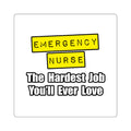 Emergency Nurse...Hardest Job You'll Ever Love - Square Stickers