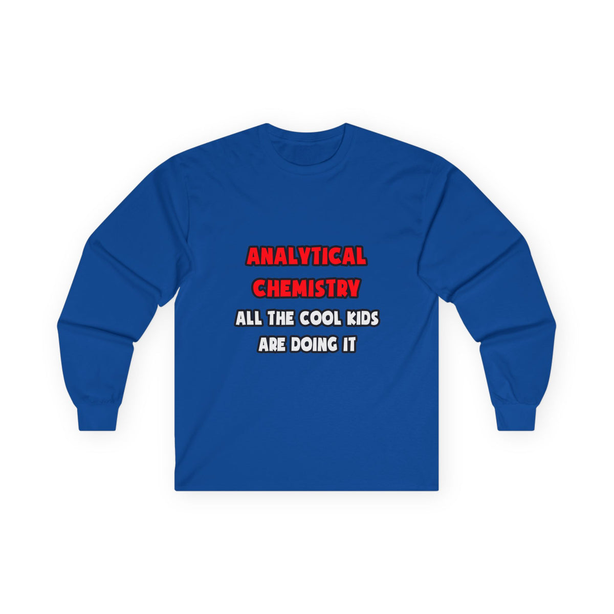 Funny Analytical Chemist Shirts - Unisex Ultra Cotton Long Sleeve Tee