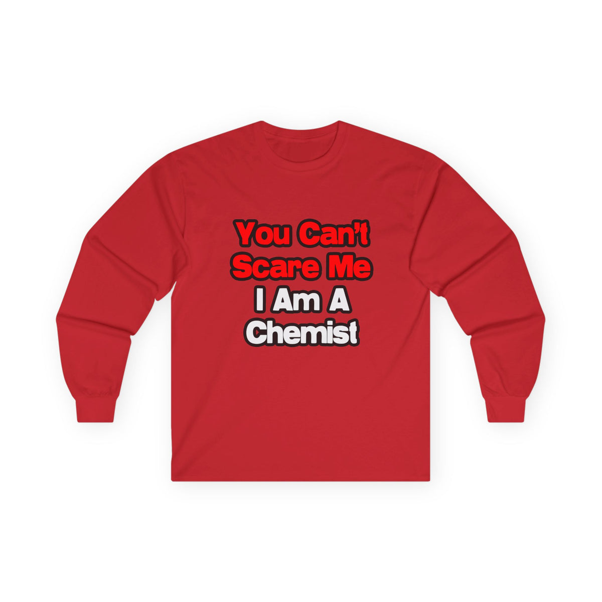 You Can't Scare Me...Chemist - Unisex Ultra Cotton Long Sleeve Tee