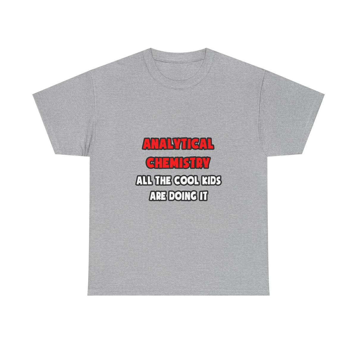 Funny Analytical Chemist Shirts - Unisex Heavy Cotton Tee