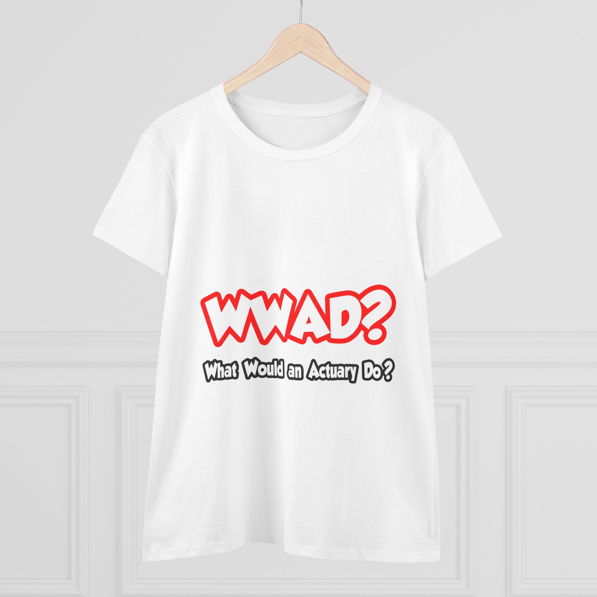 WWAD...What Would an Actuary Do - Women's Midweight Cotton Tee