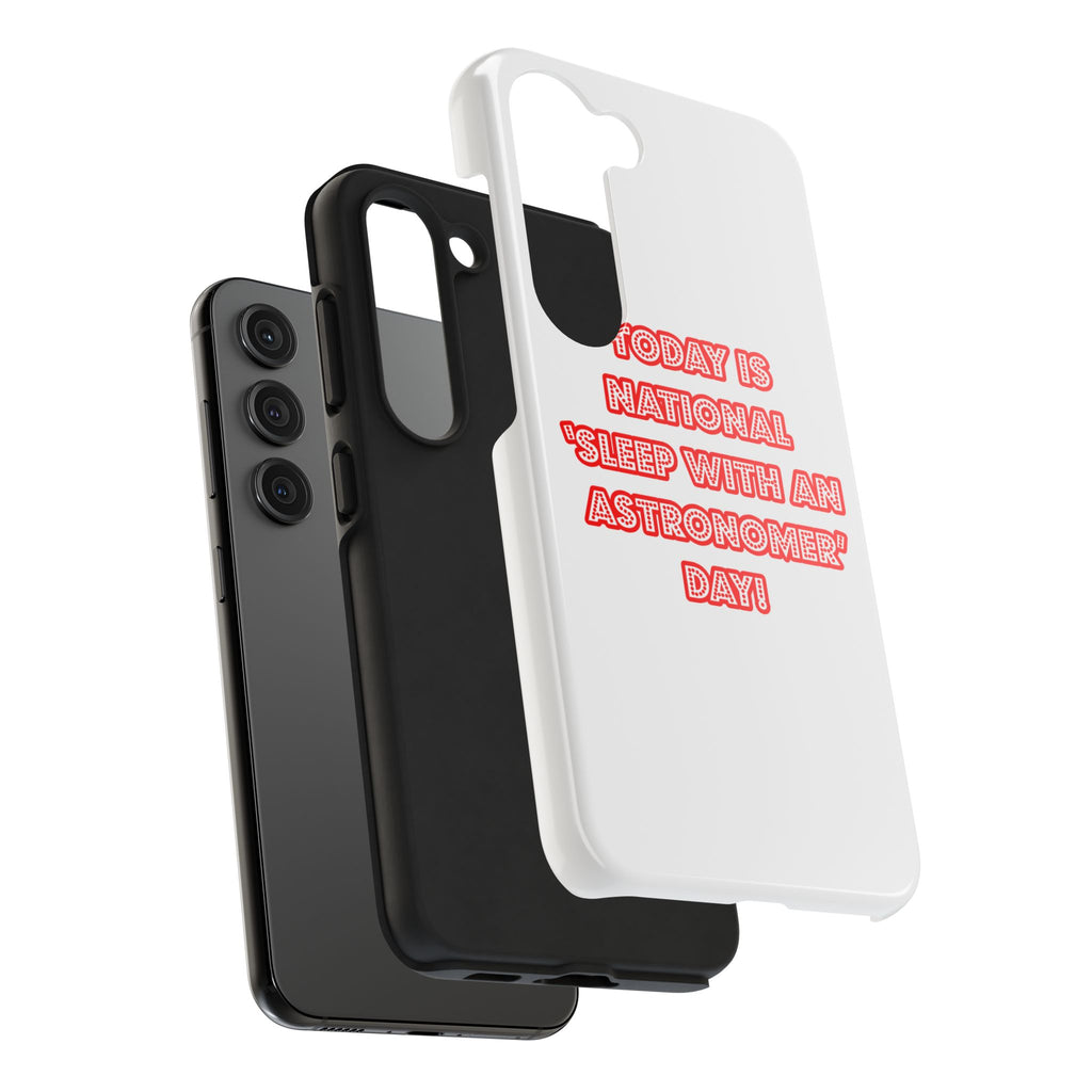 National 'Sleep With an Astronomer' Day - Tough Phone Cases