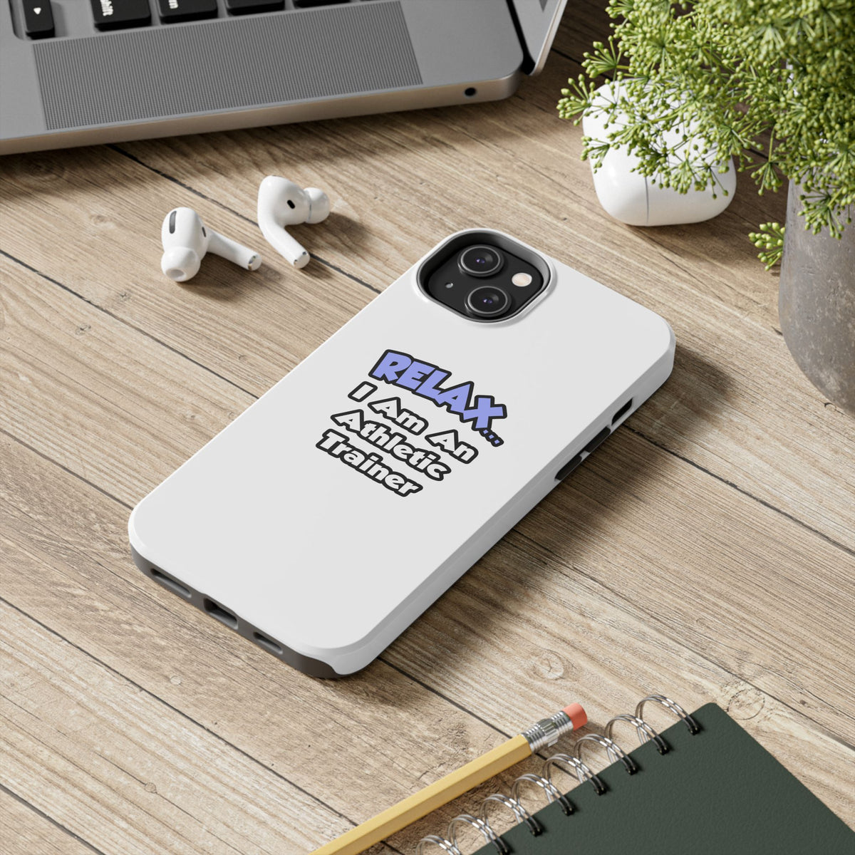 Relax ... I am an Athletic Trainer - Tough Phone Cases