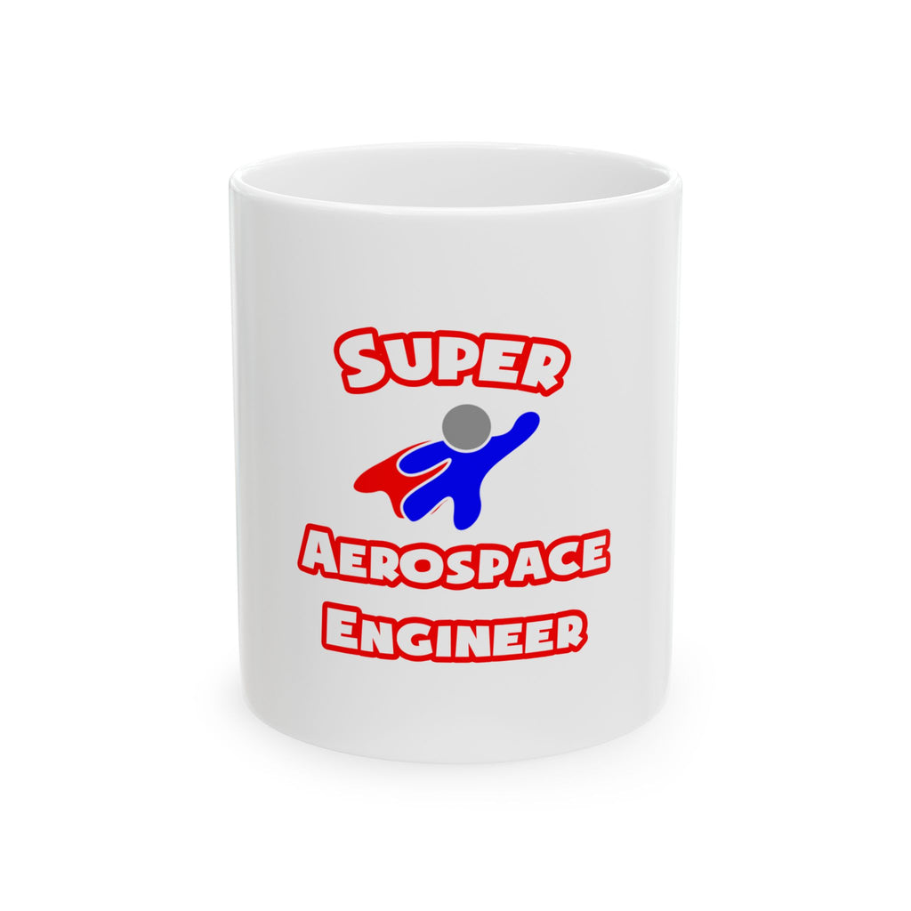 Super Aerospace Engineer - Ceramic Mug, (11oz, 15oz)