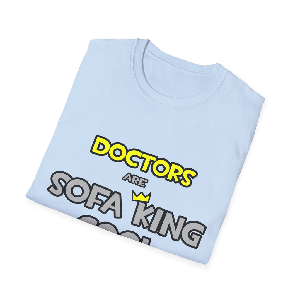 Doctors Are Sofa King Cool - Unisex Softstyle T-Shirt