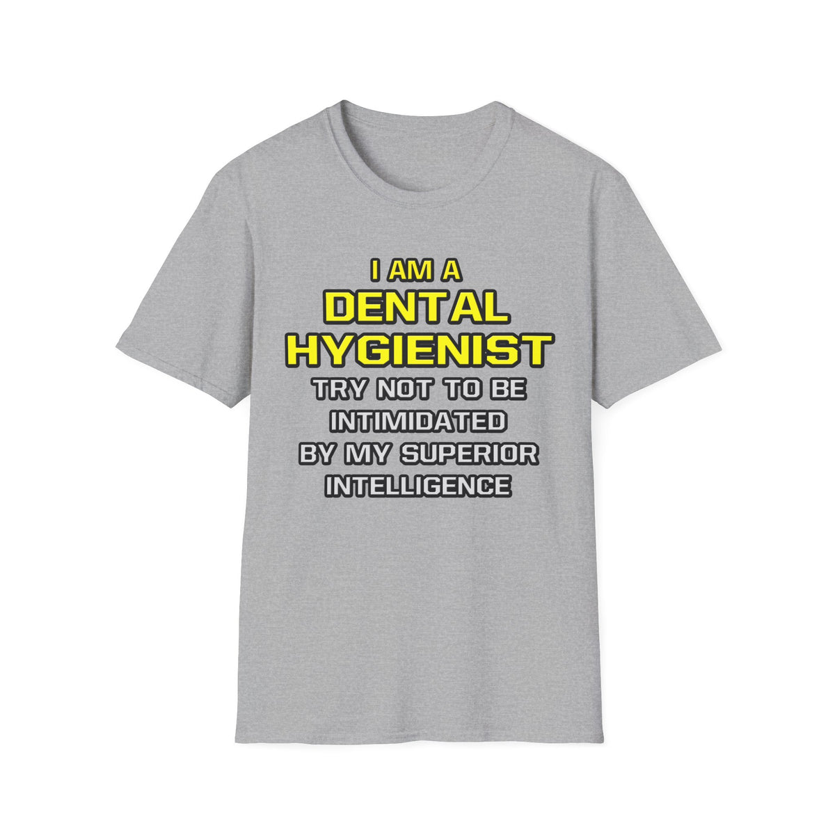 Dental Hygienist...Superior Intelligence - Unisex Softstyle T-Shirt