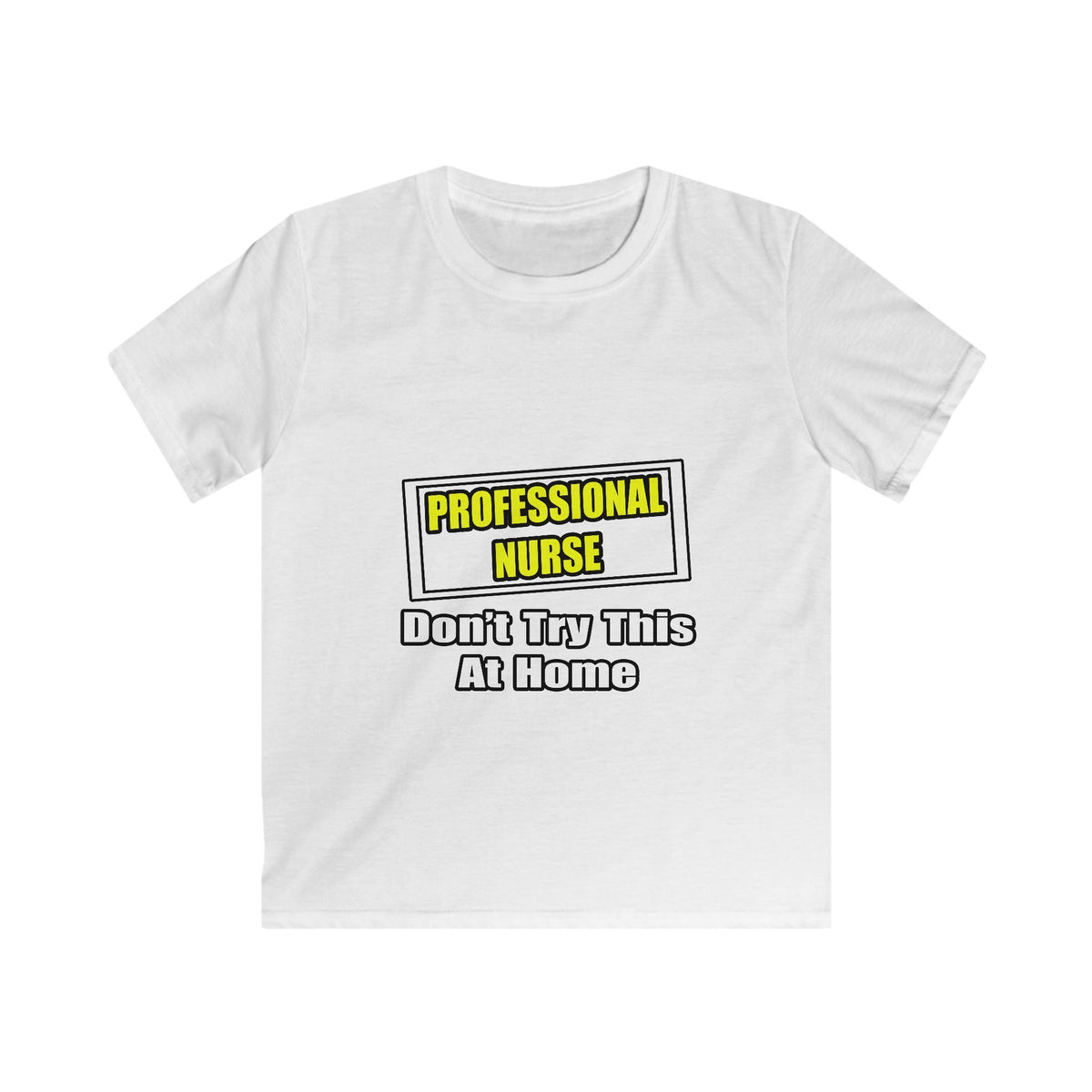 Professional Nurse...Don't Try This At Home - Kids Softstyle Tee