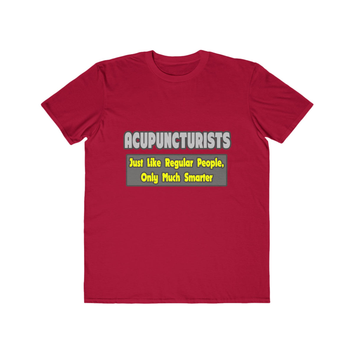 Acupuncturists .. Smarter - Men's Lightweight Fashion Tee