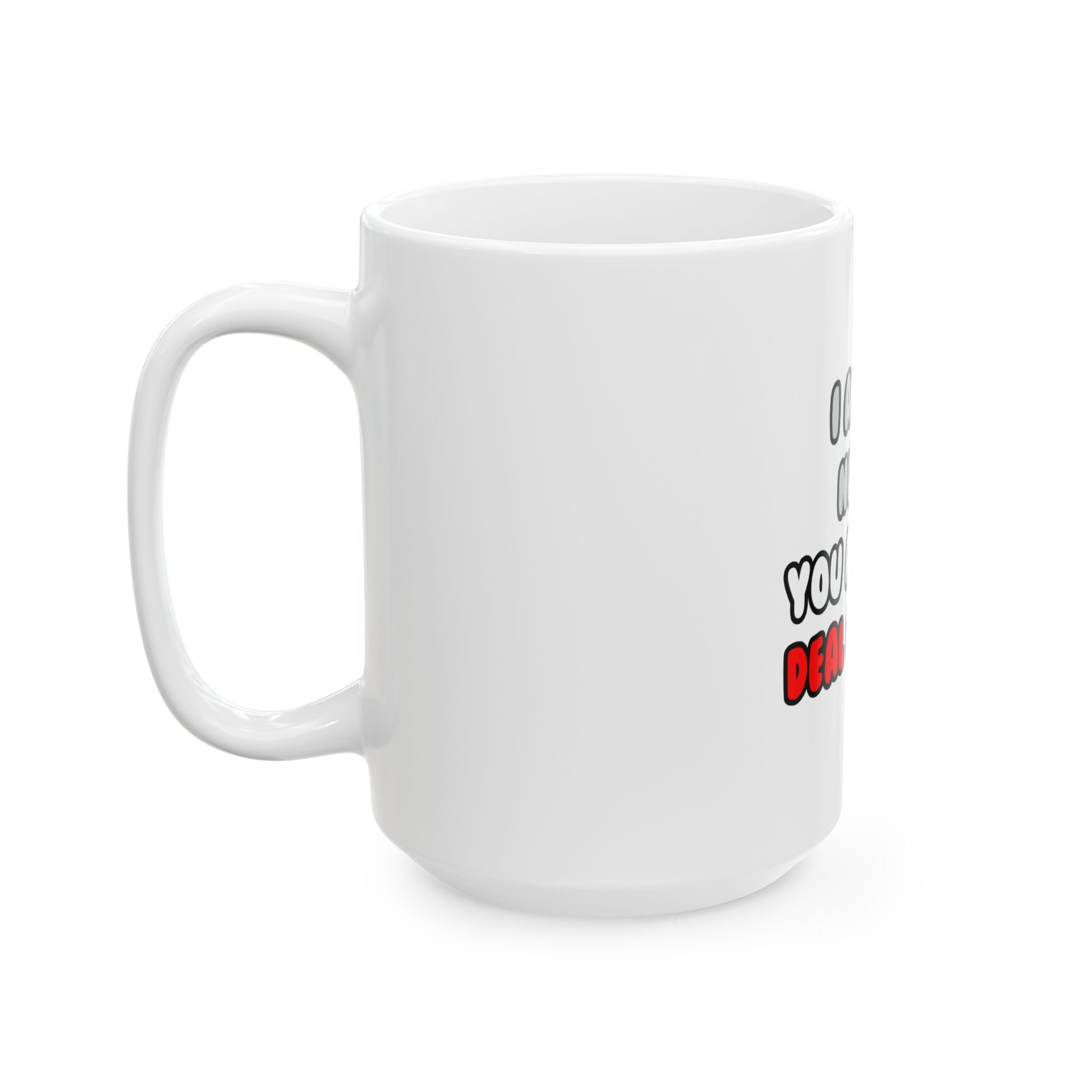 Deal With It ... Funny Nurse - Ceramic Mug, (11oz, 15oz)