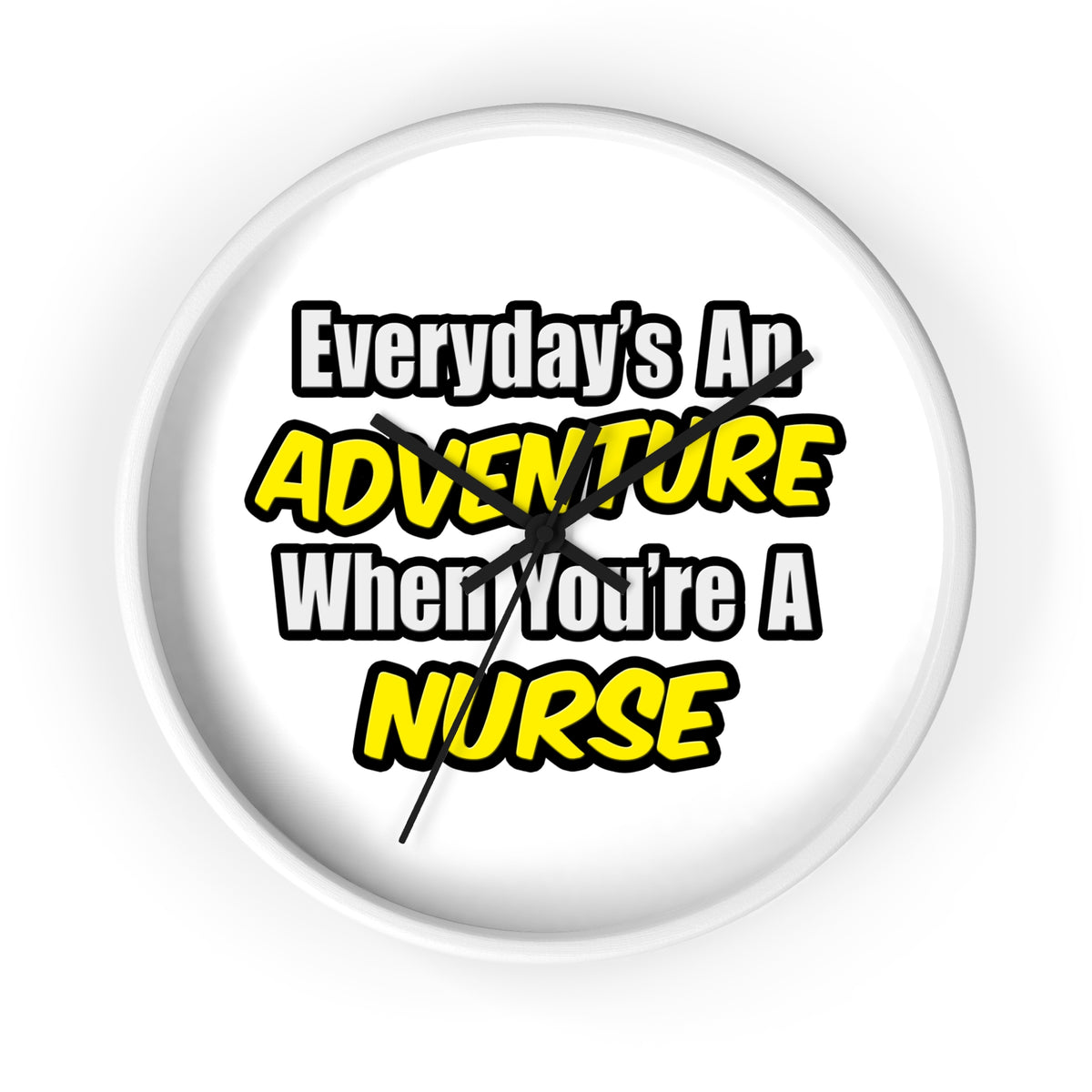 Everyday's An Adventure...Nurse - Wall Clock