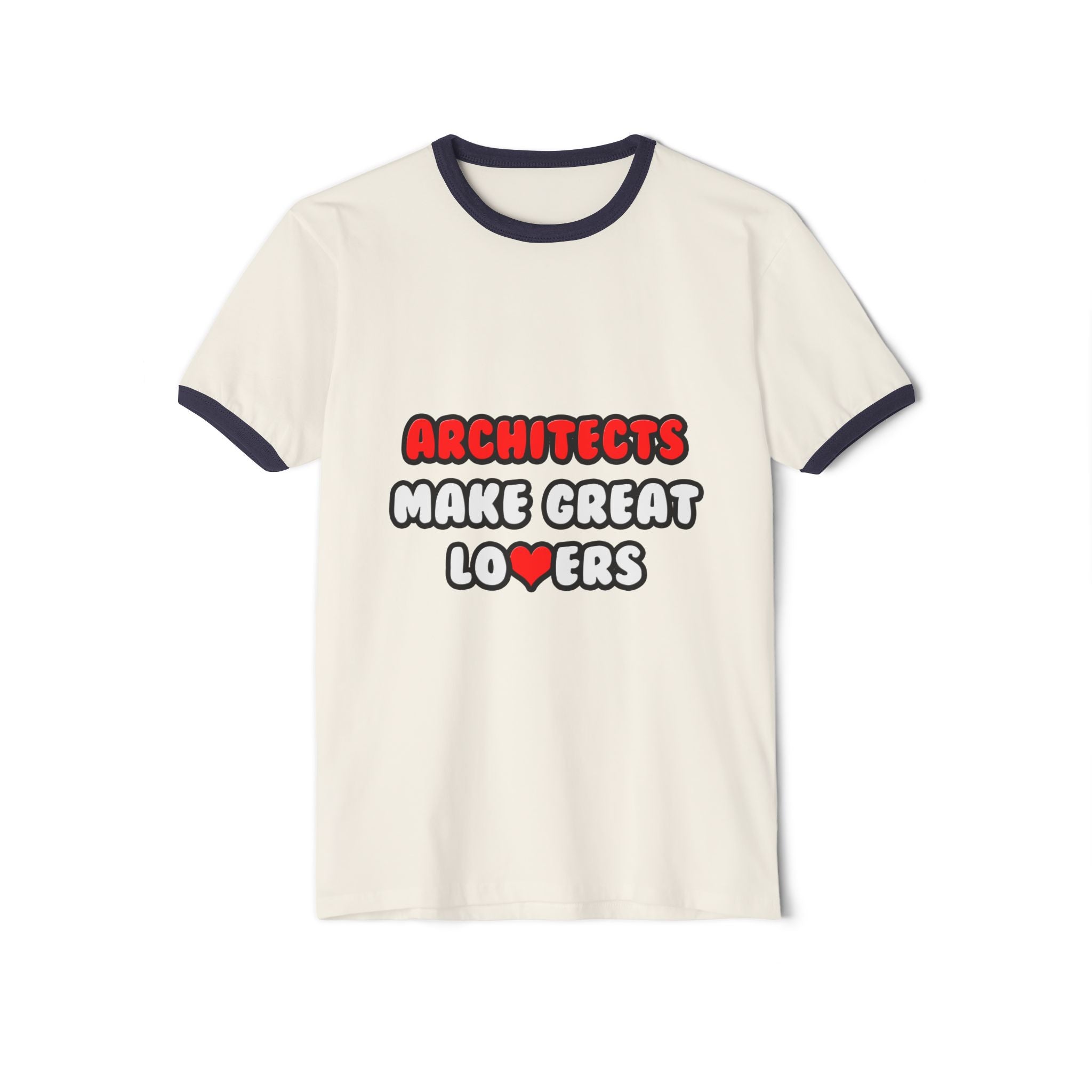 Architects Make Great Lovers - Unisex Cotton Ringer T-Shirt