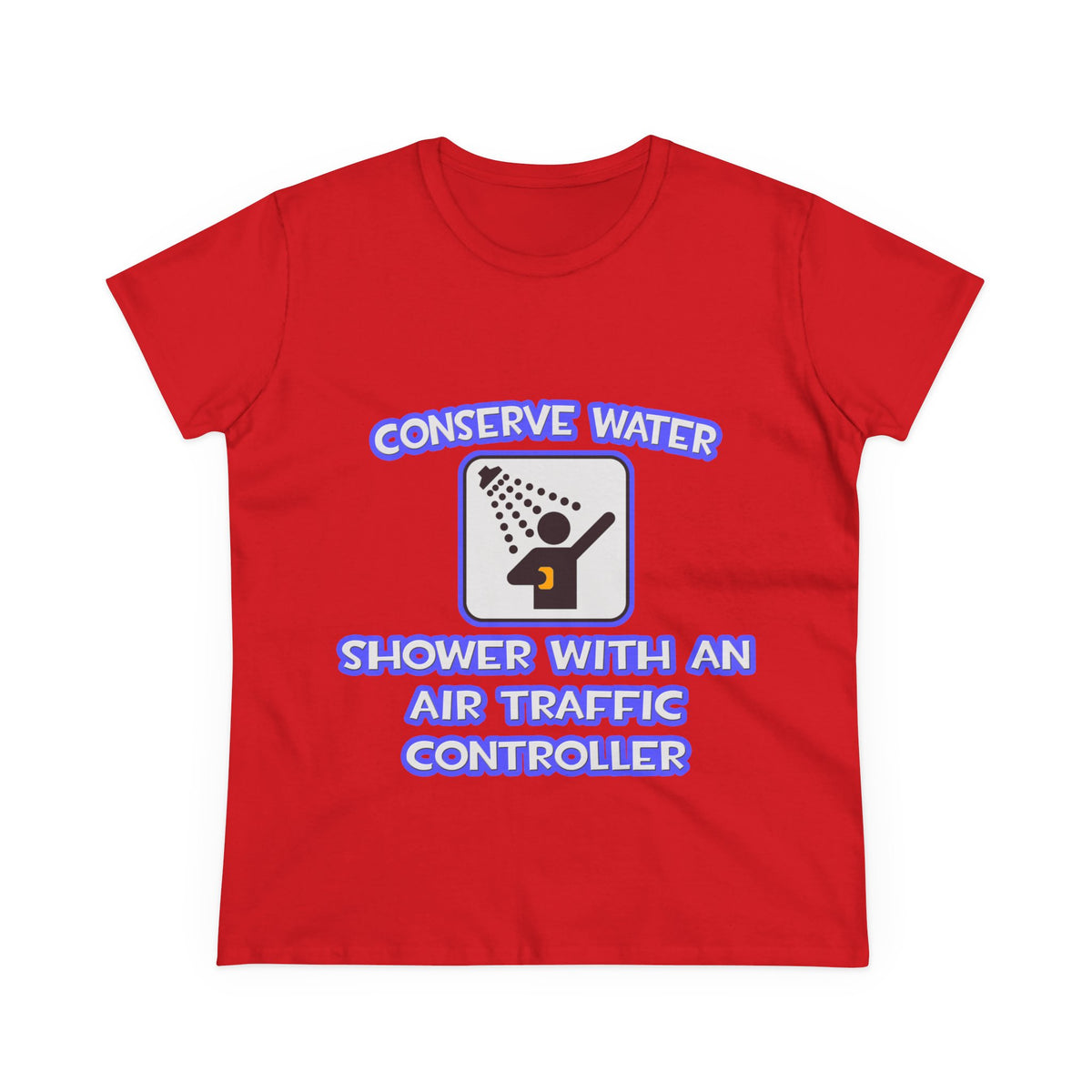 Conserve Water .. Shower With Air Traffic Controller - Women's Midweight Cotton Tee