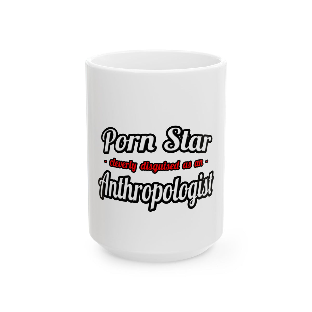 Porn Star...Anthropologist - Ceramic Mug, (11oz, 15oz)