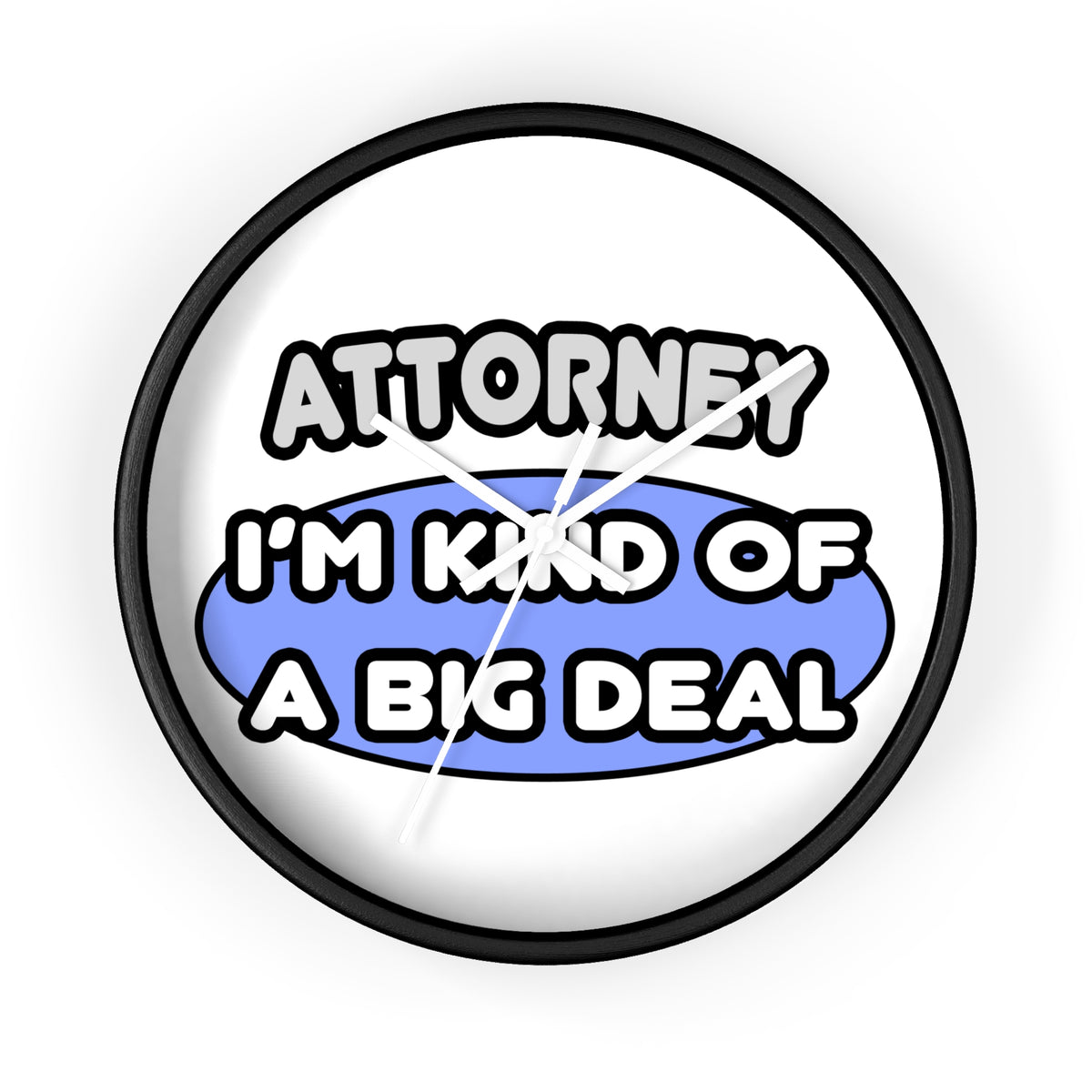 Attorney...Kind of a Big Deal - Wall Clock