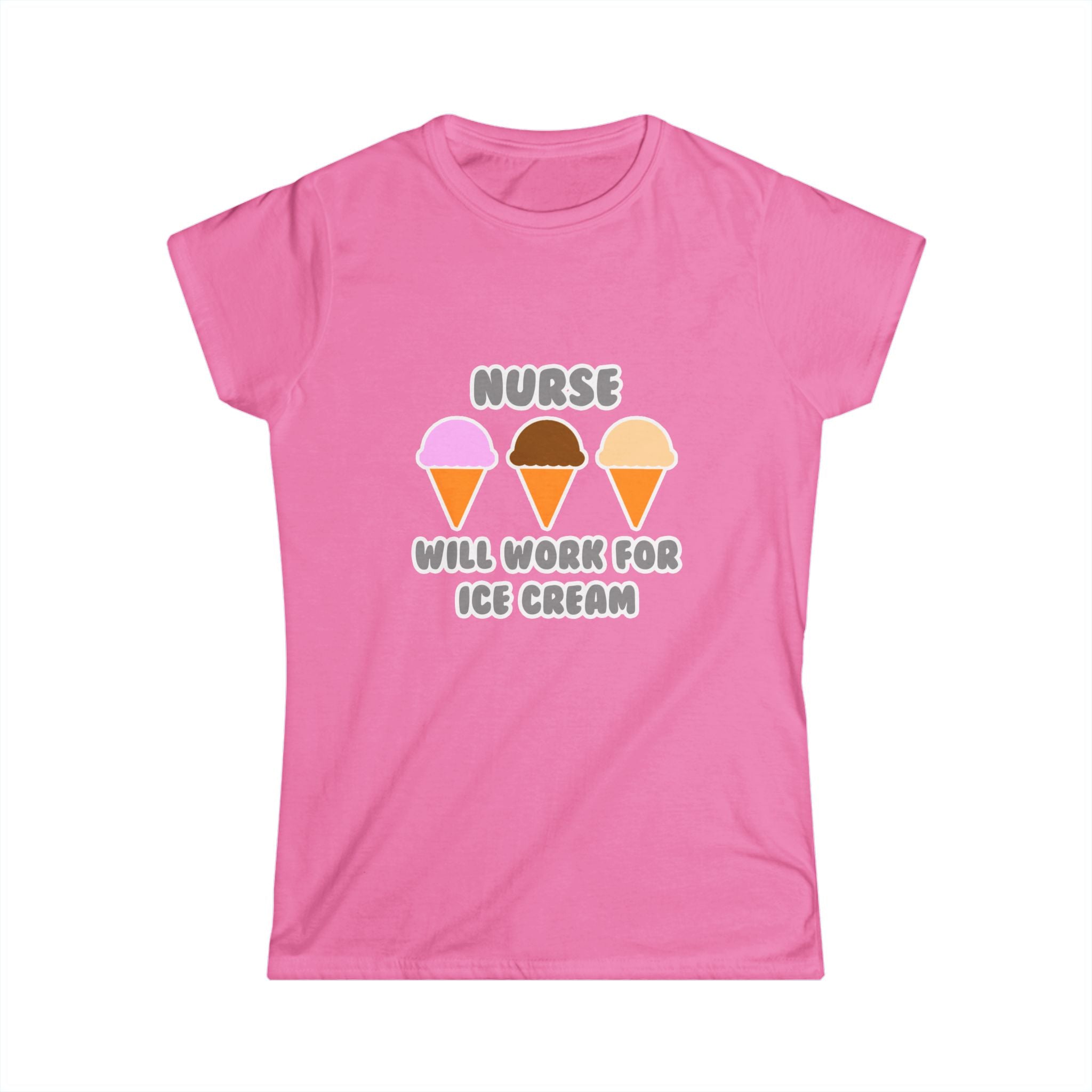 Nurse ... Will Work For Ice Cream - Women's Softstyle Tee