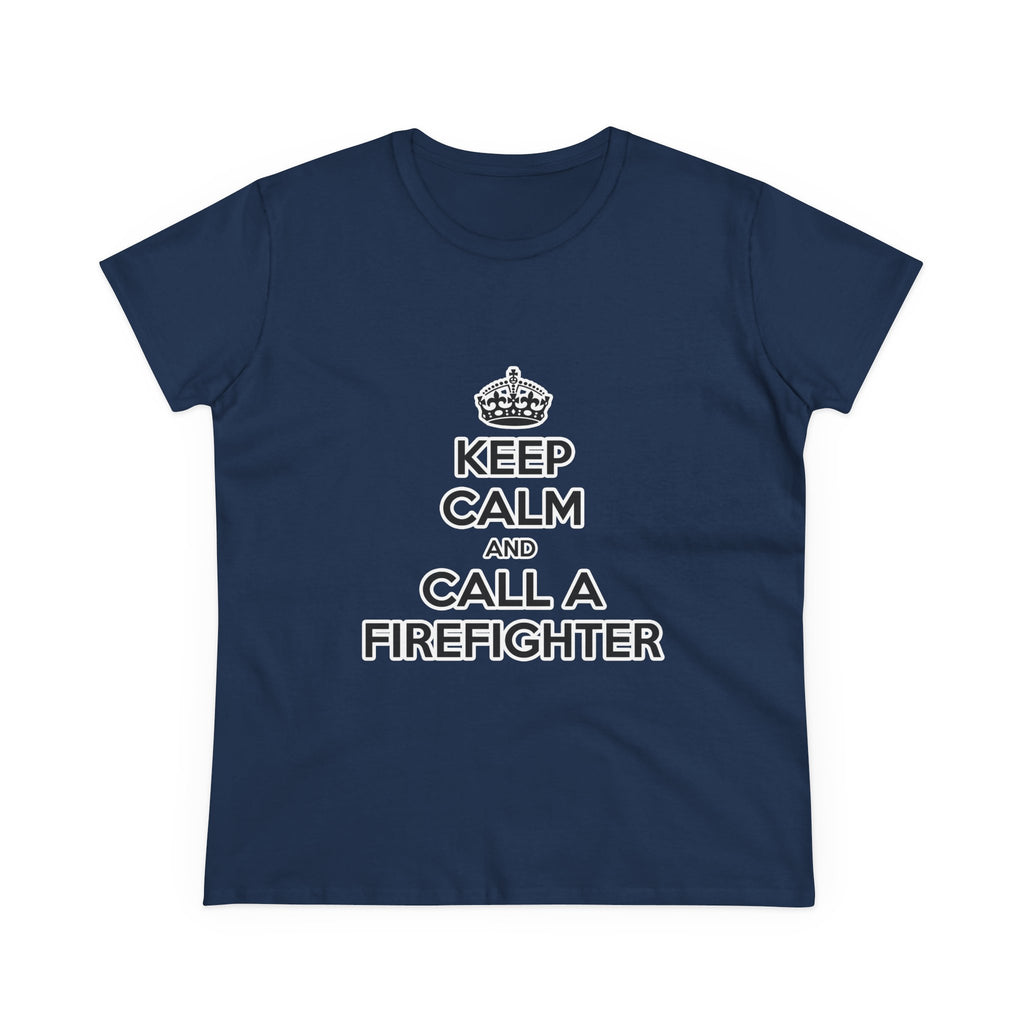 Keep Calm and Call a Firefighter - Women's Midweight Cotton Tee