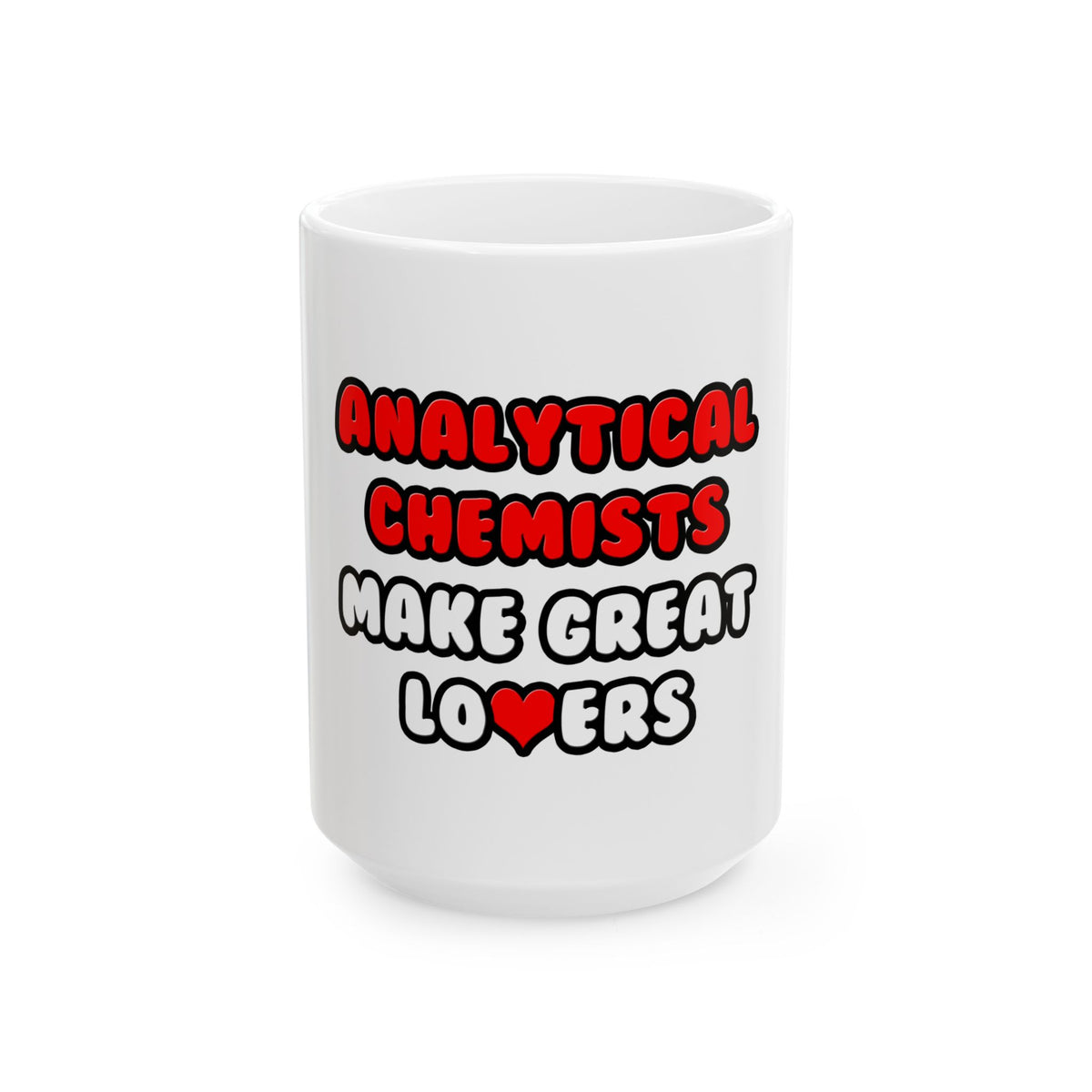 Analytical Chemists Make Great Lovers - Ceramic Mug, (11oz, 15oz)
