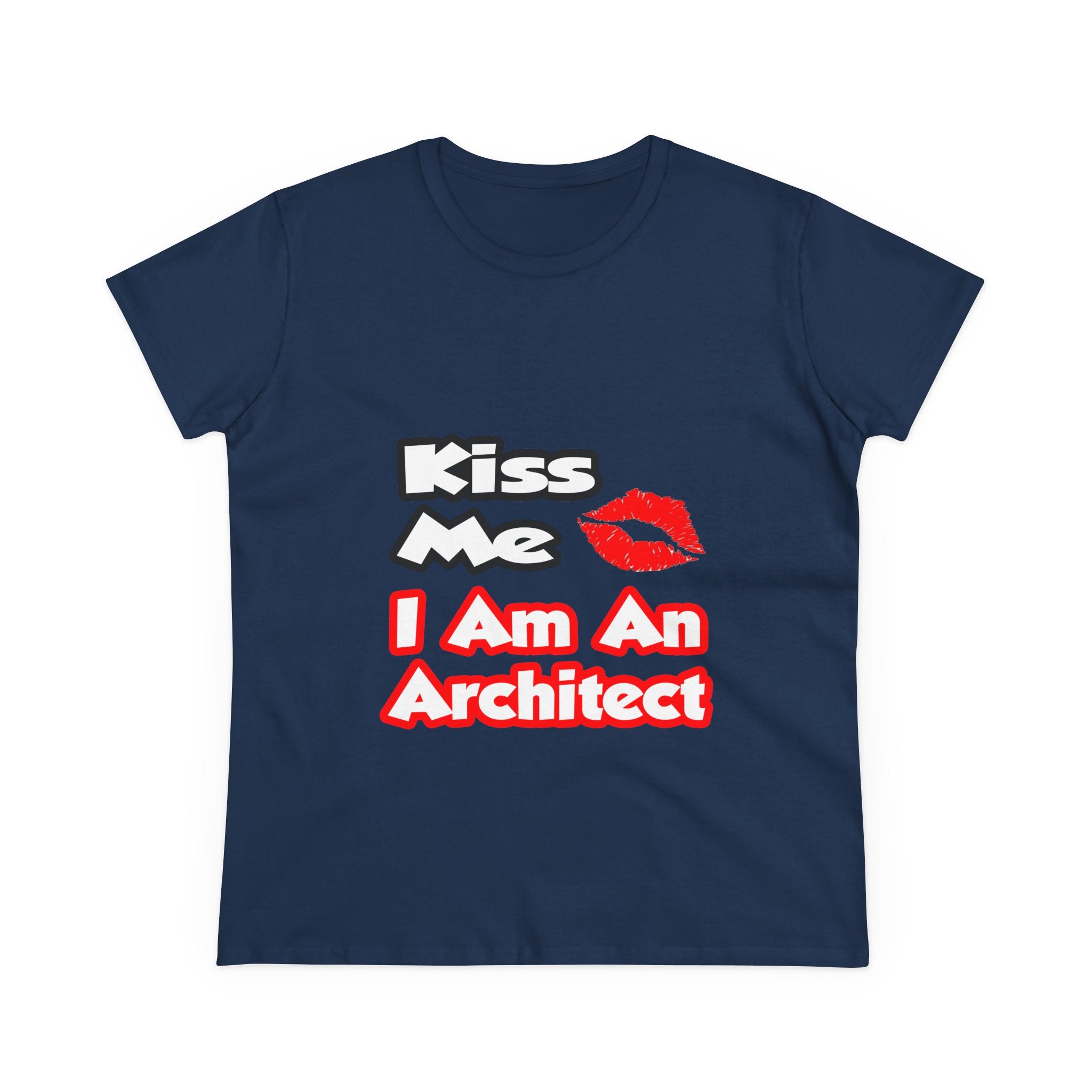 Kiss Me...I Am An Architect - Women's Midweight Cotton Tee