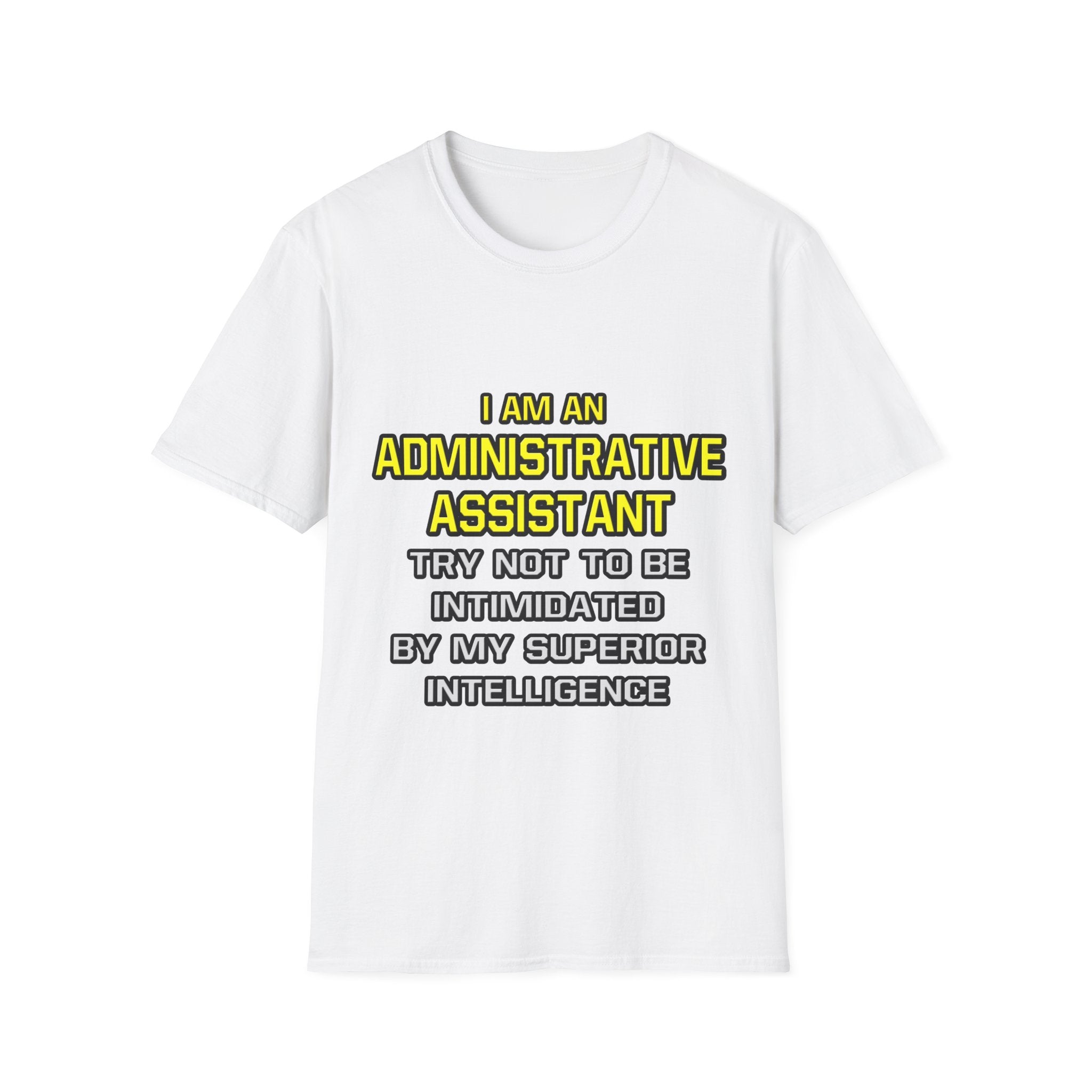Administrative Assistant...Superior Intelligence - Unisex Softstyle T-Shirt