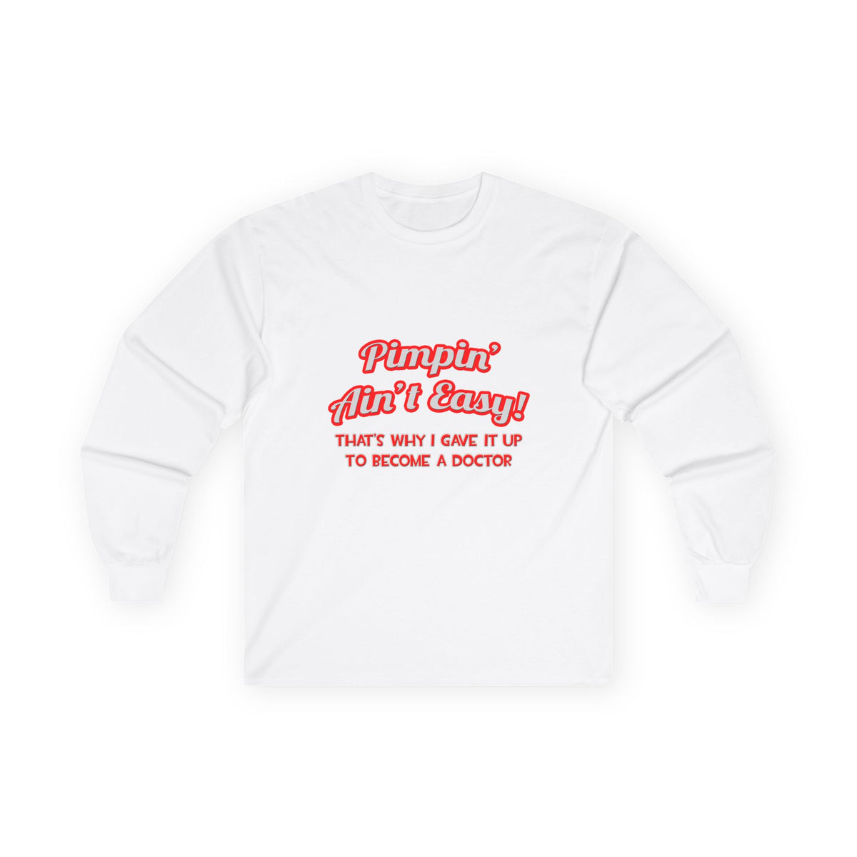 Pimpin' Ain't Easy .. Doctor - Unisex Ultra Cotton Long Sleeve Tee